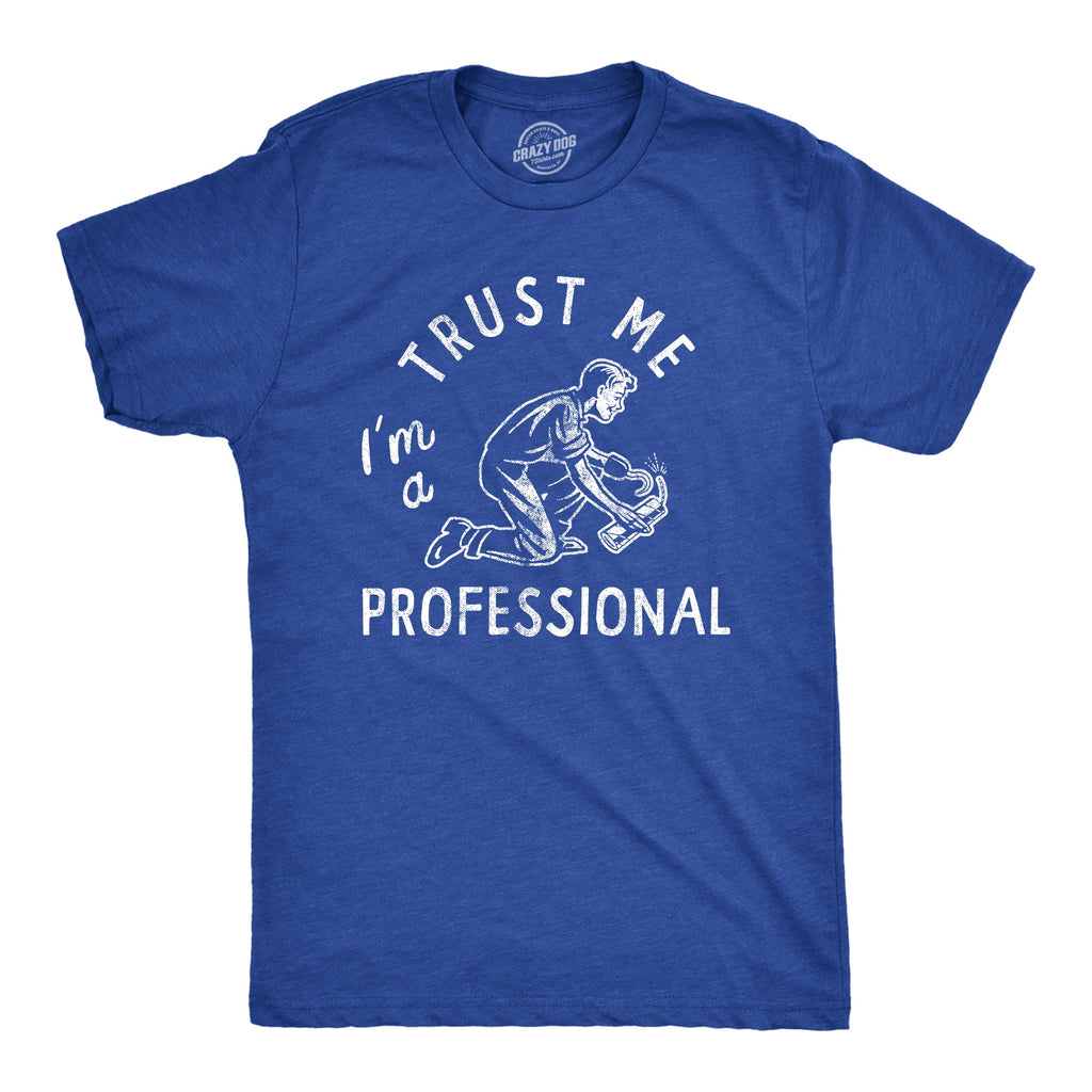Trust Me Im A Professional Men's T Shirt