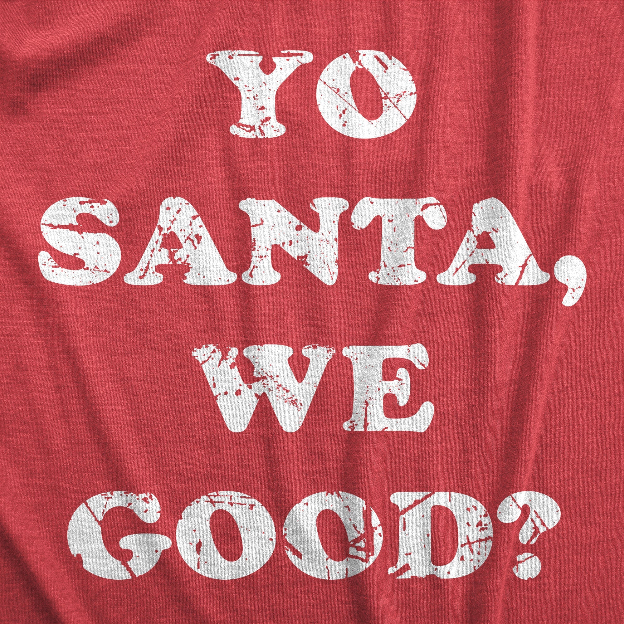 Yo Santa We Good Men's T Shirt