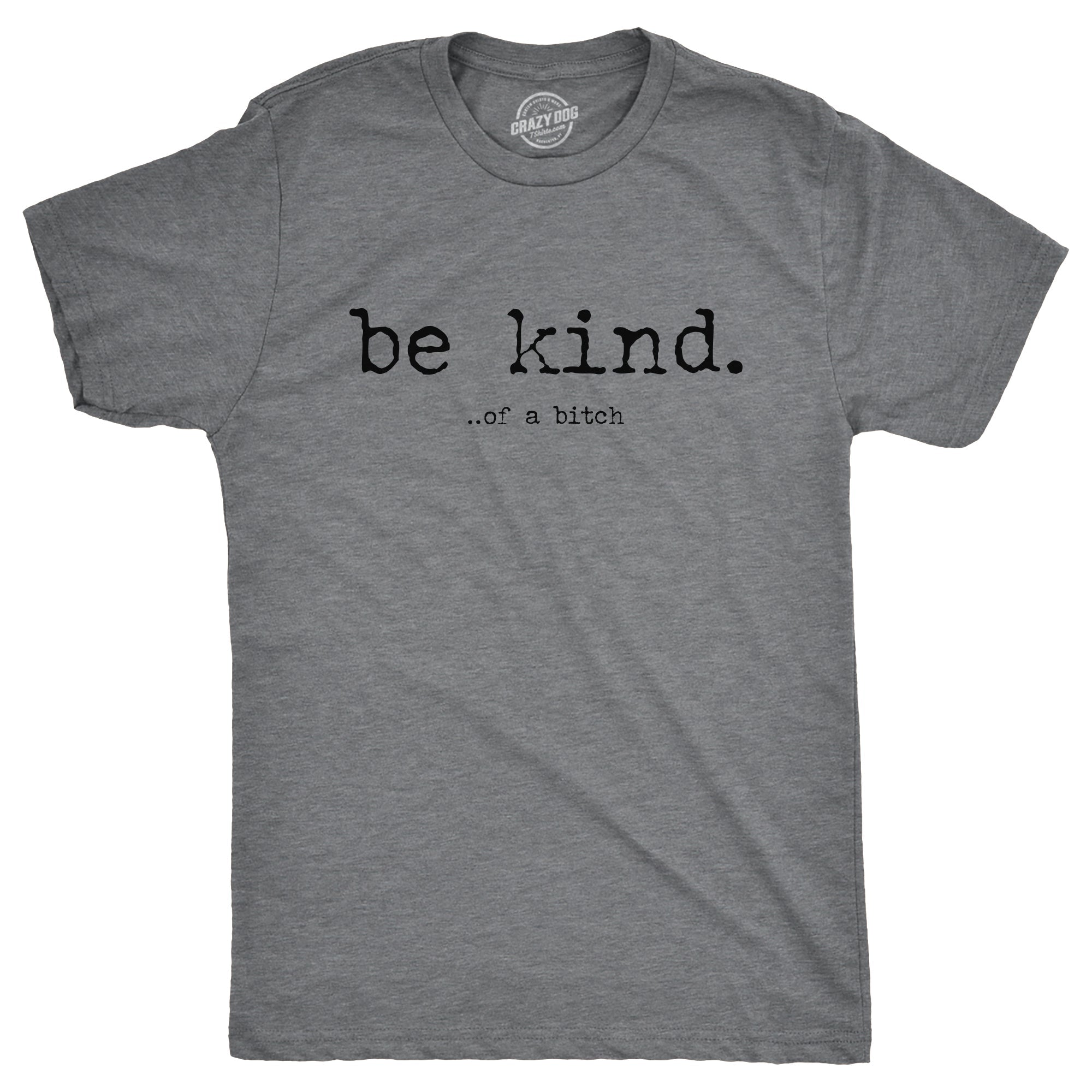 Be Kind Of A Bitch Men's T Shirt