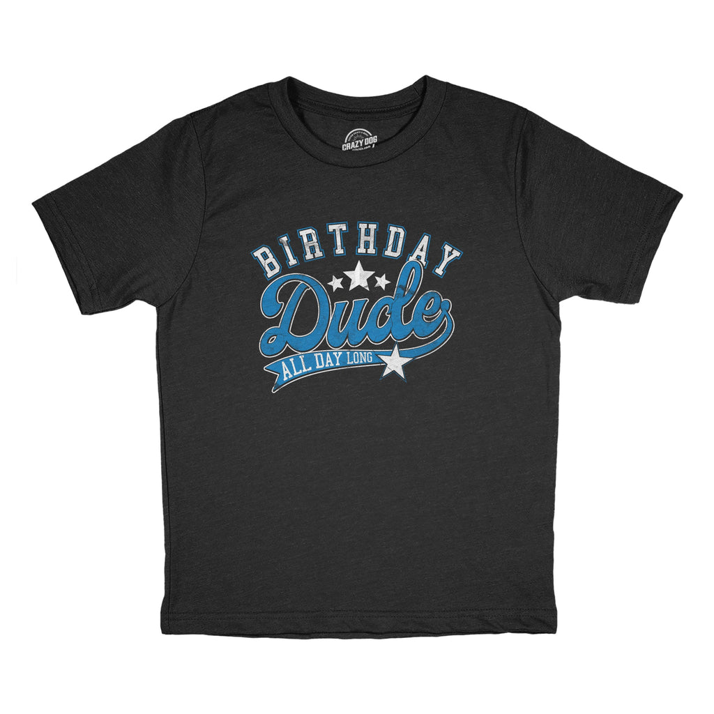 Birthday Dude All Day Long Youth T Shirt