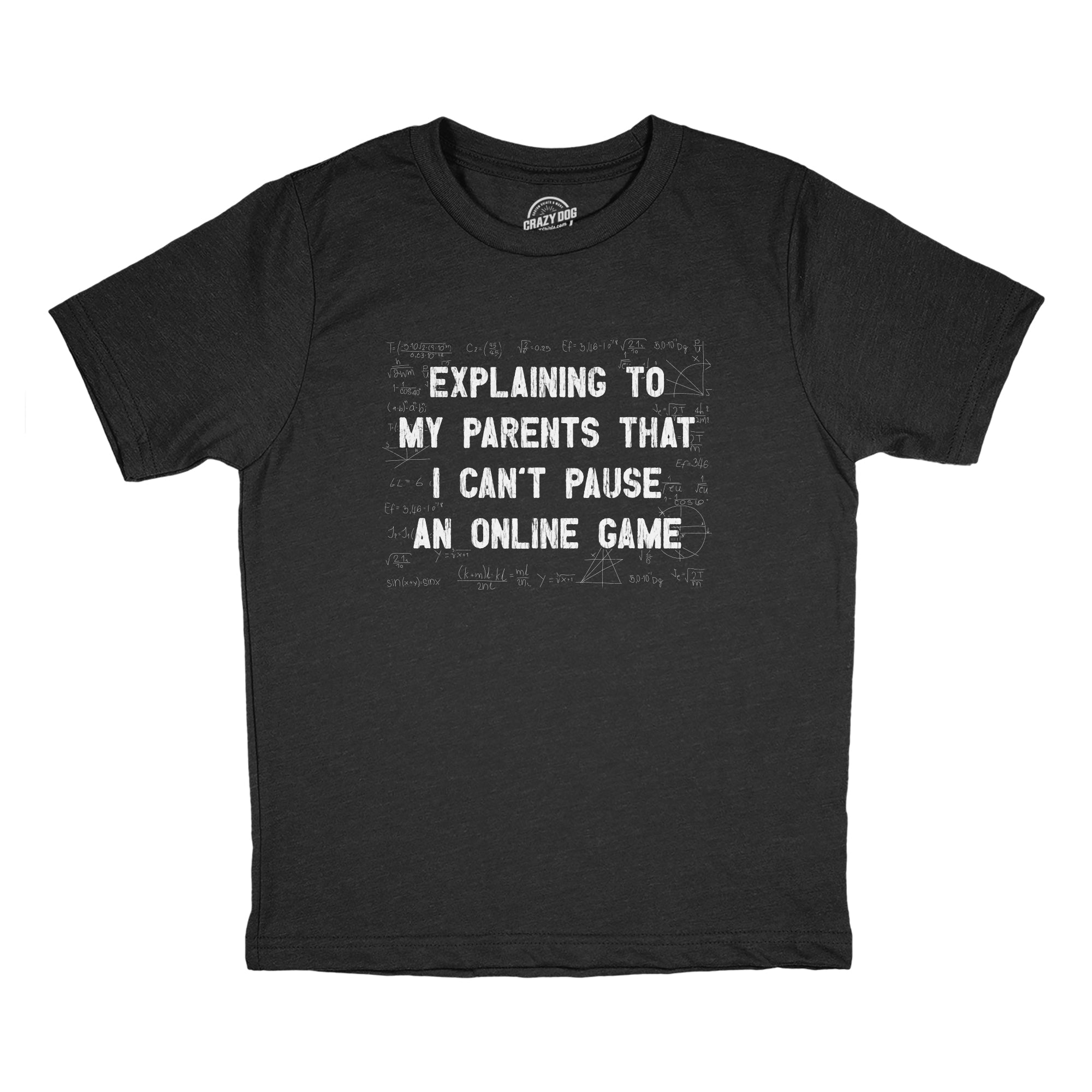 Explaining To My Parents That I Cant Pause An Online Game Youth T Shirt
