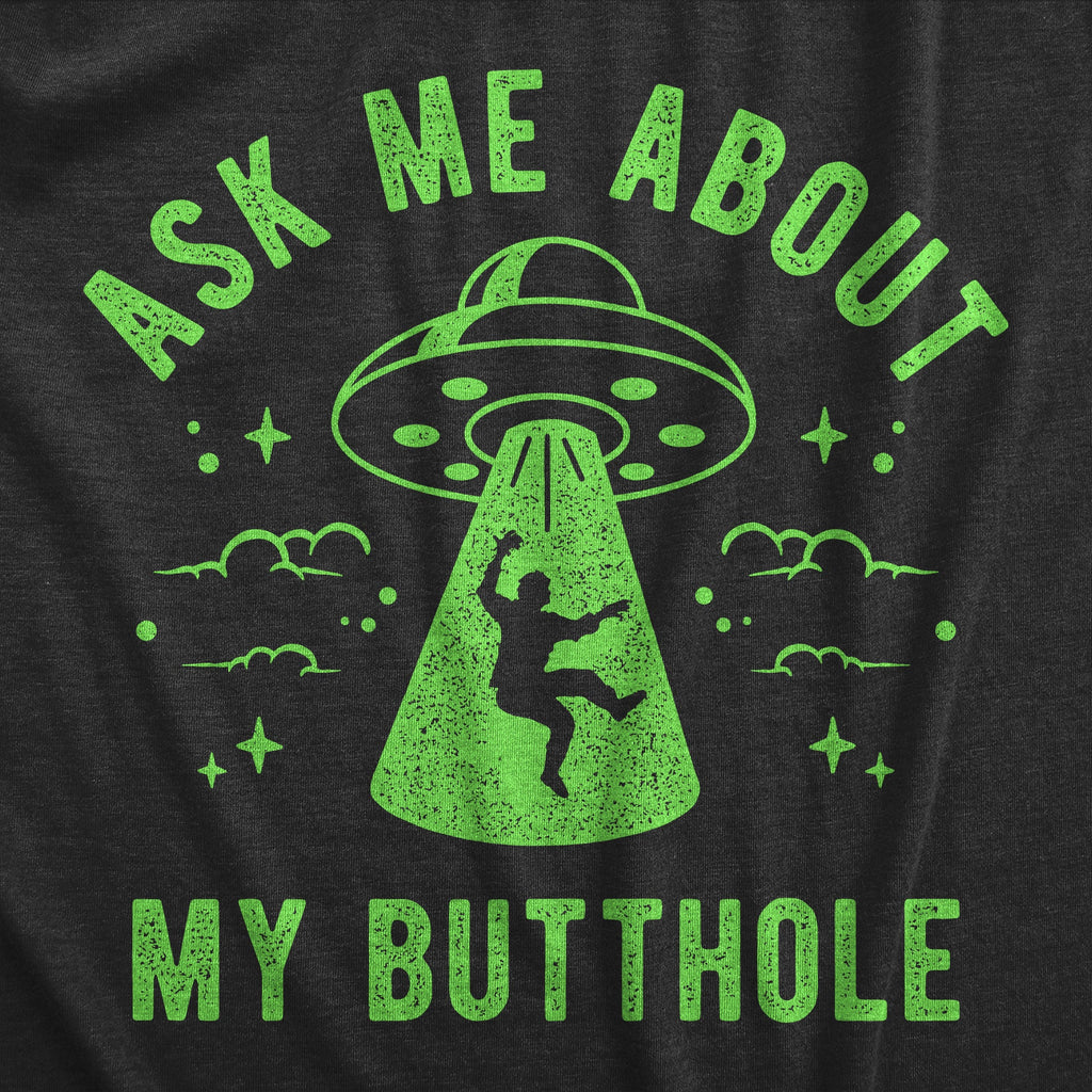 Ask Me About My Butthole Men's T Shirt