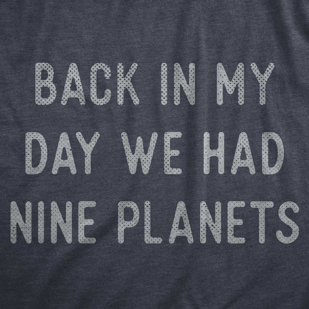 Back In My Day We Had Nine Planets Men's T Shirt