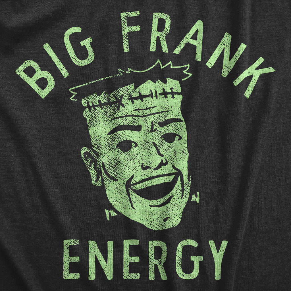 Big Frank Energy Men's T Shirt