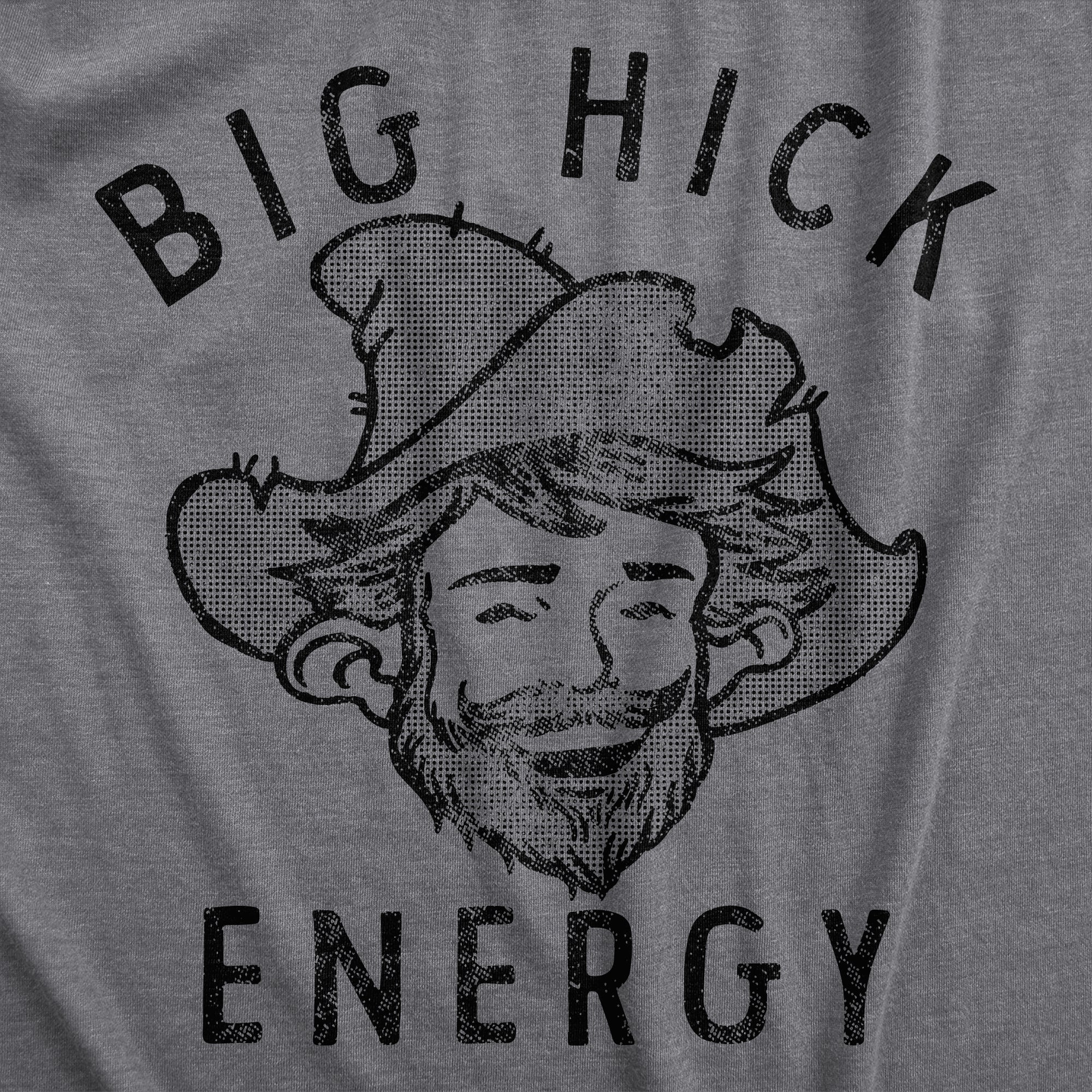 Big Hick Energy Men's T Shirt