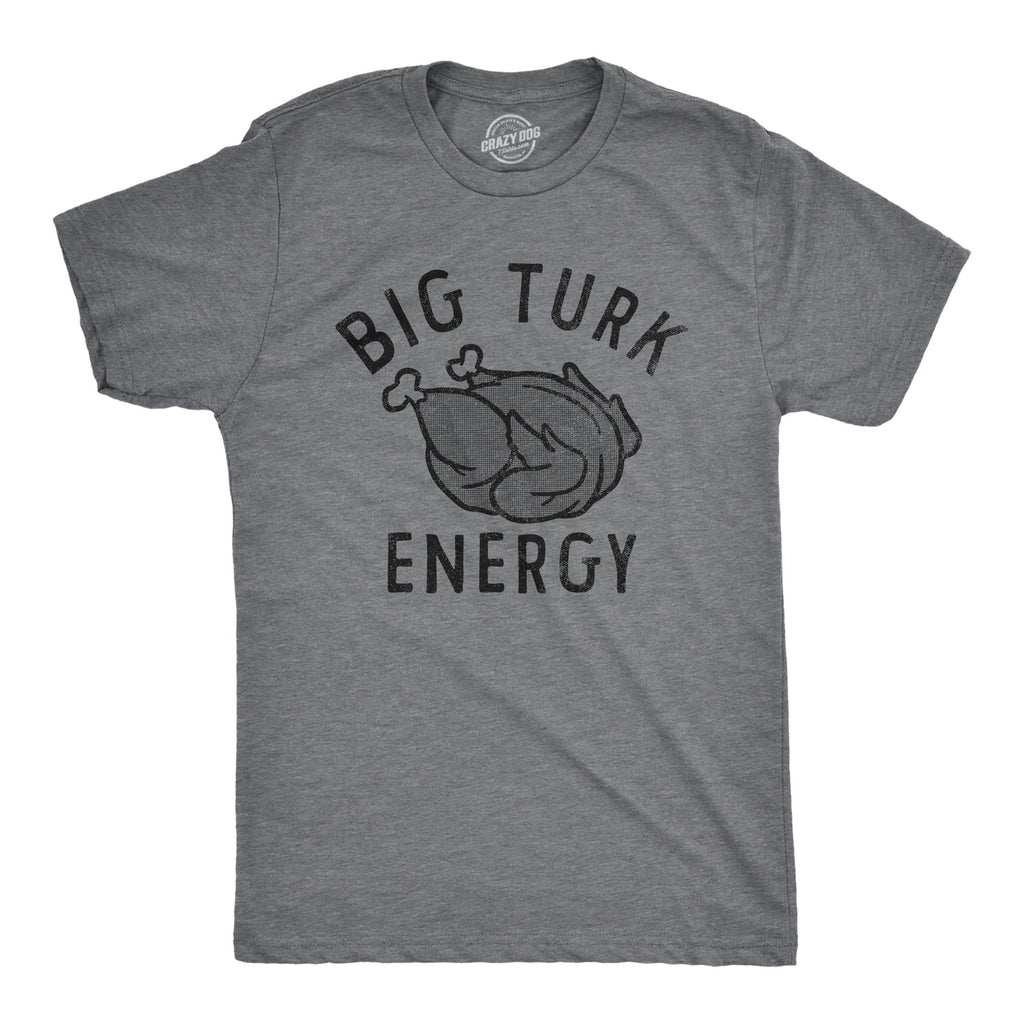 Big Turk Energy Men's T Shirt