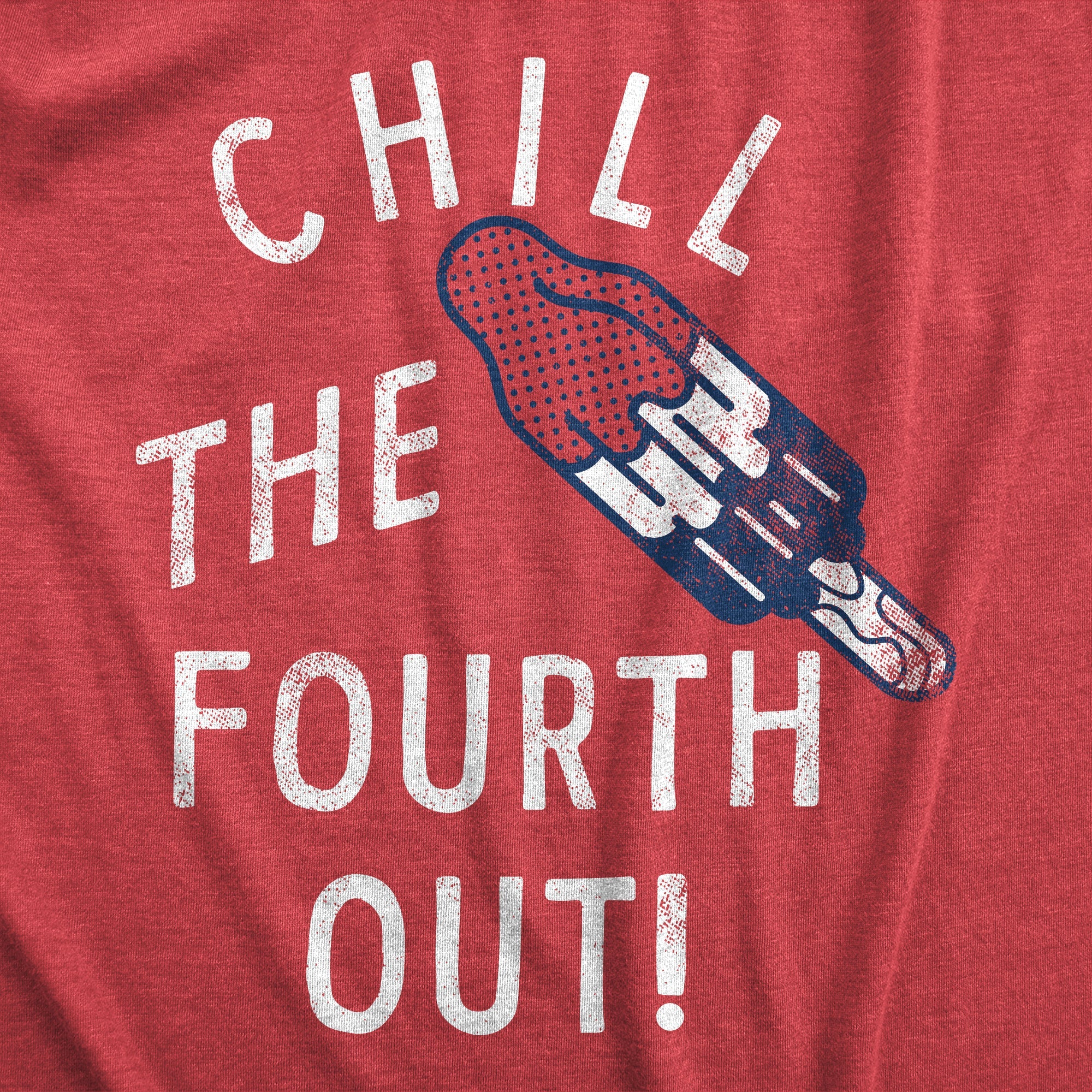 Chill The Fourth Out Men's T Shirt