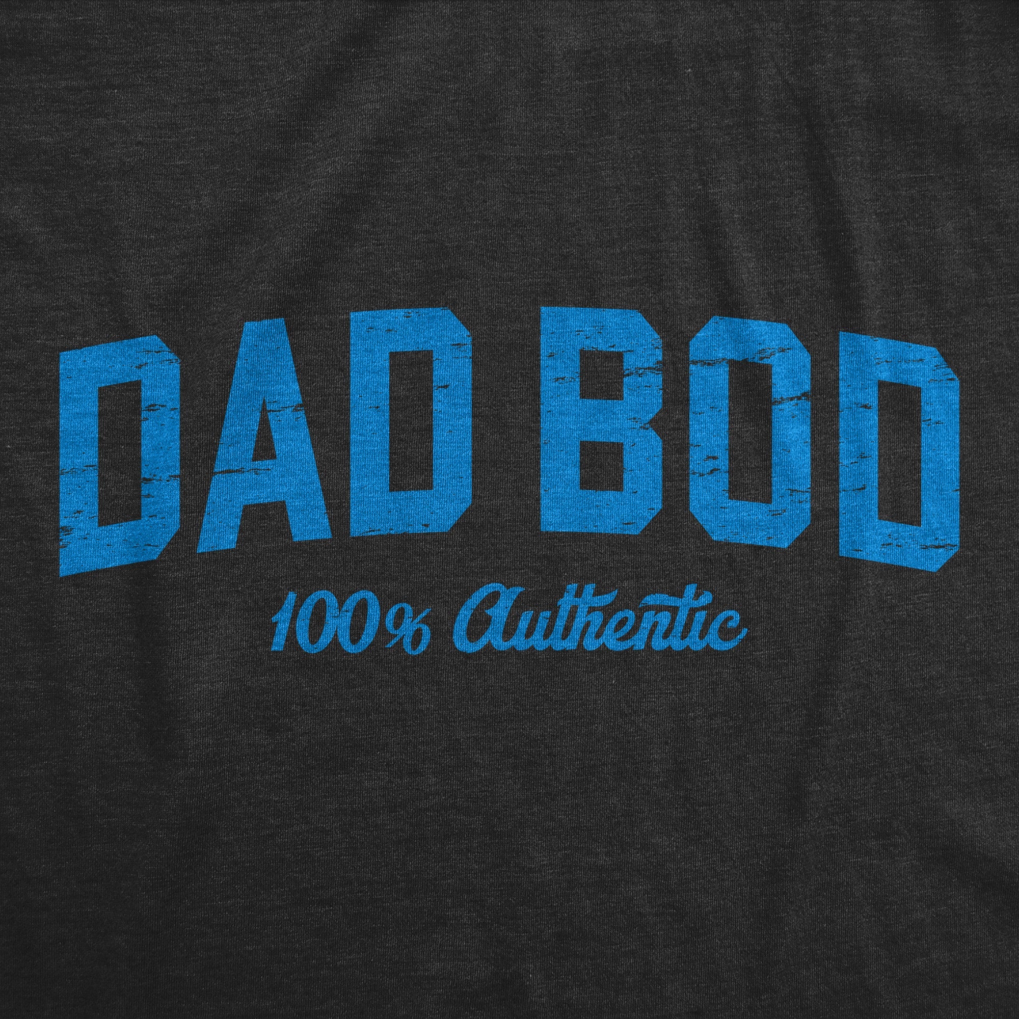 Dad Bod 100 Percent Authentic Men's T Shirt