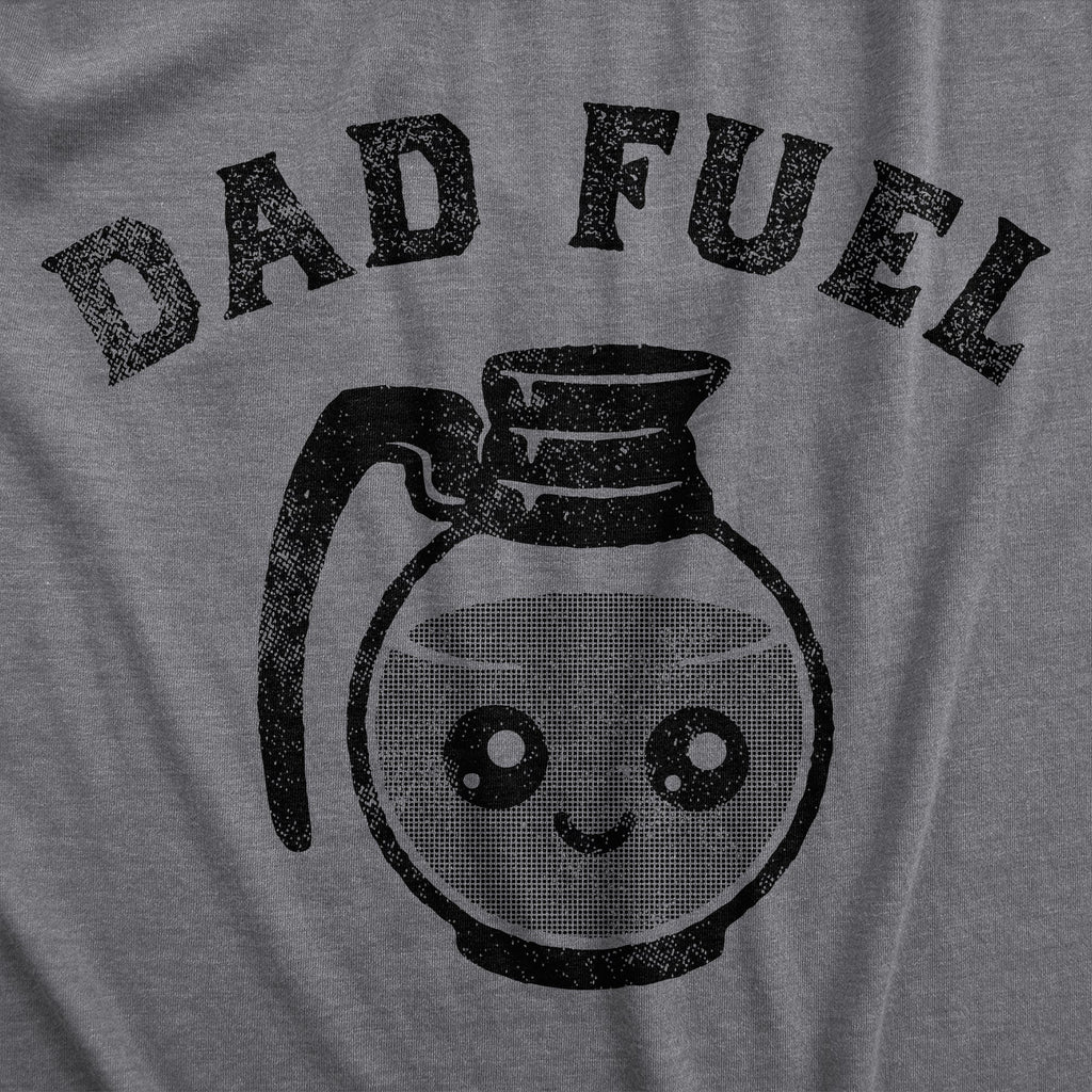 Dad Fuel Men's T Shirt