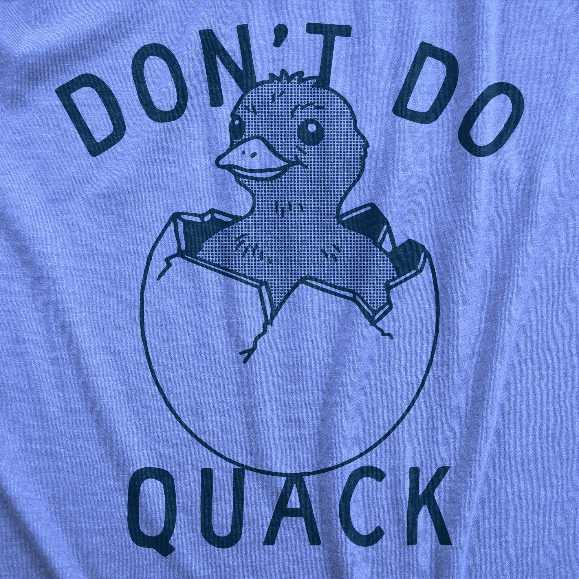 Dont Do Quack Men's T Shirt