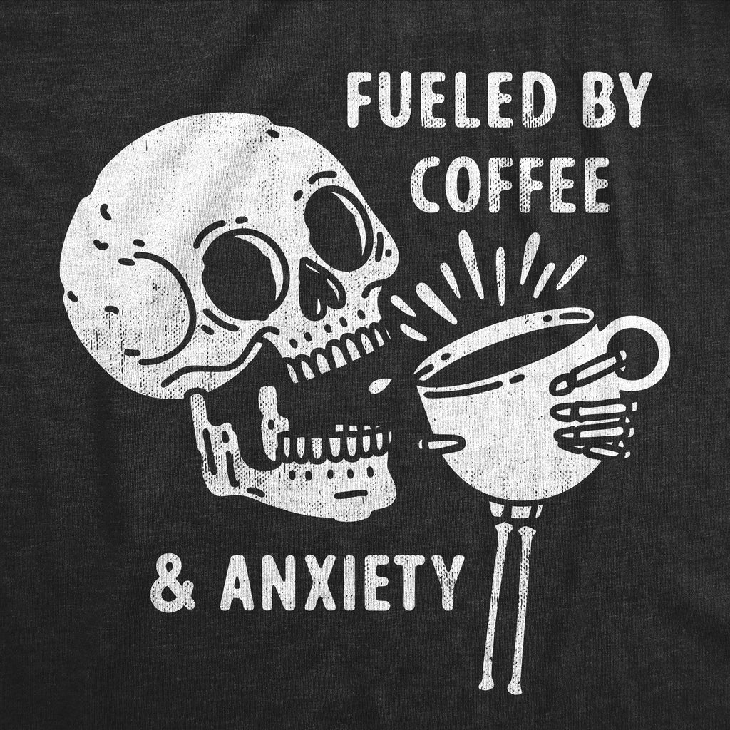 Fueled By Coffee And Anxiety Women's T Shirt