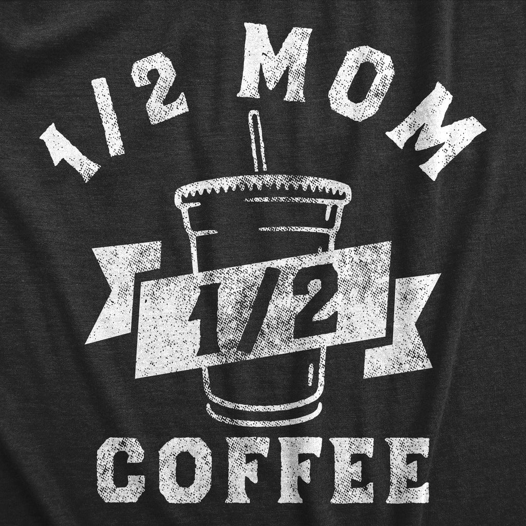 One Half Mom One Half Coffee Women's T Shirt