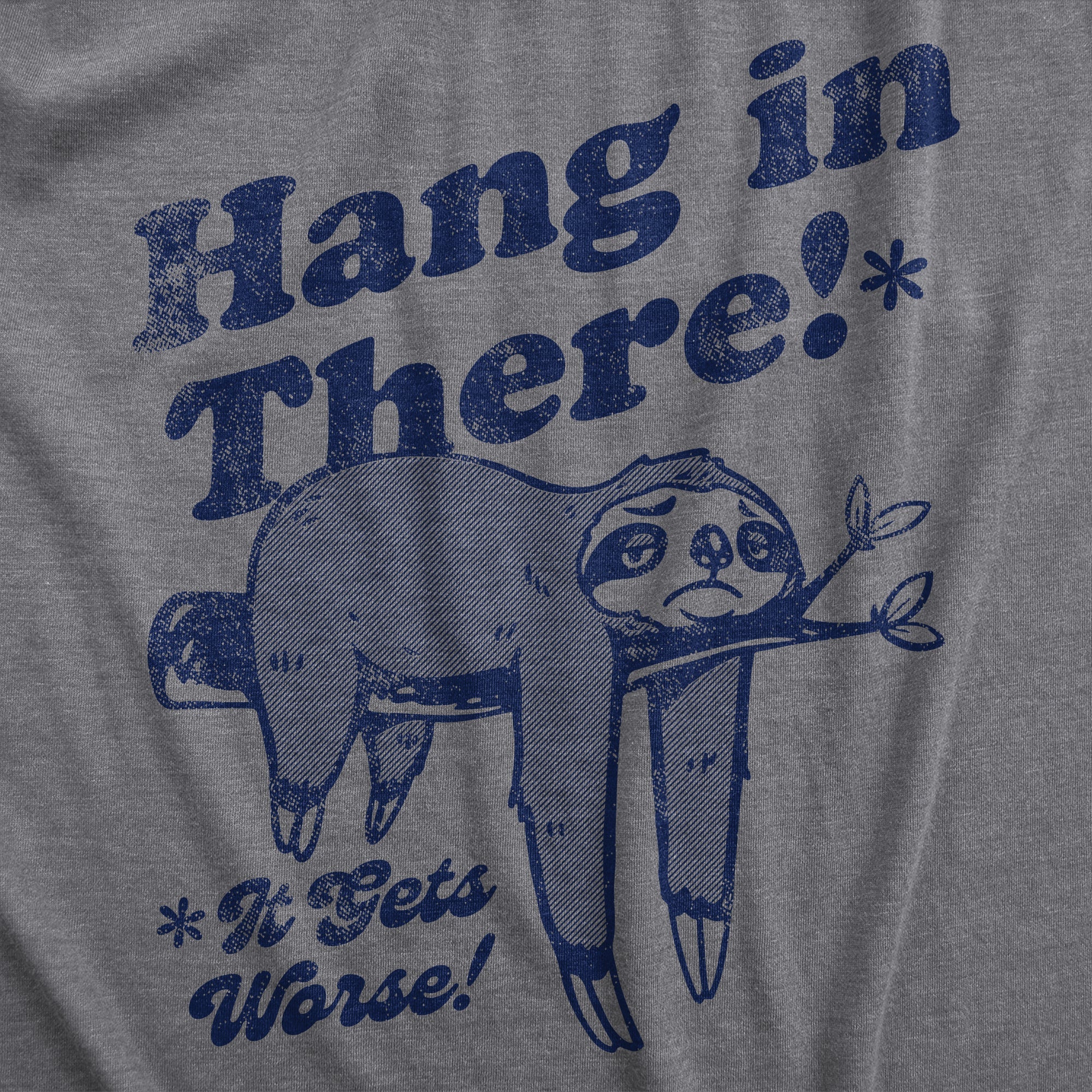 Hang In There It Gets Worse Women's T Shirt