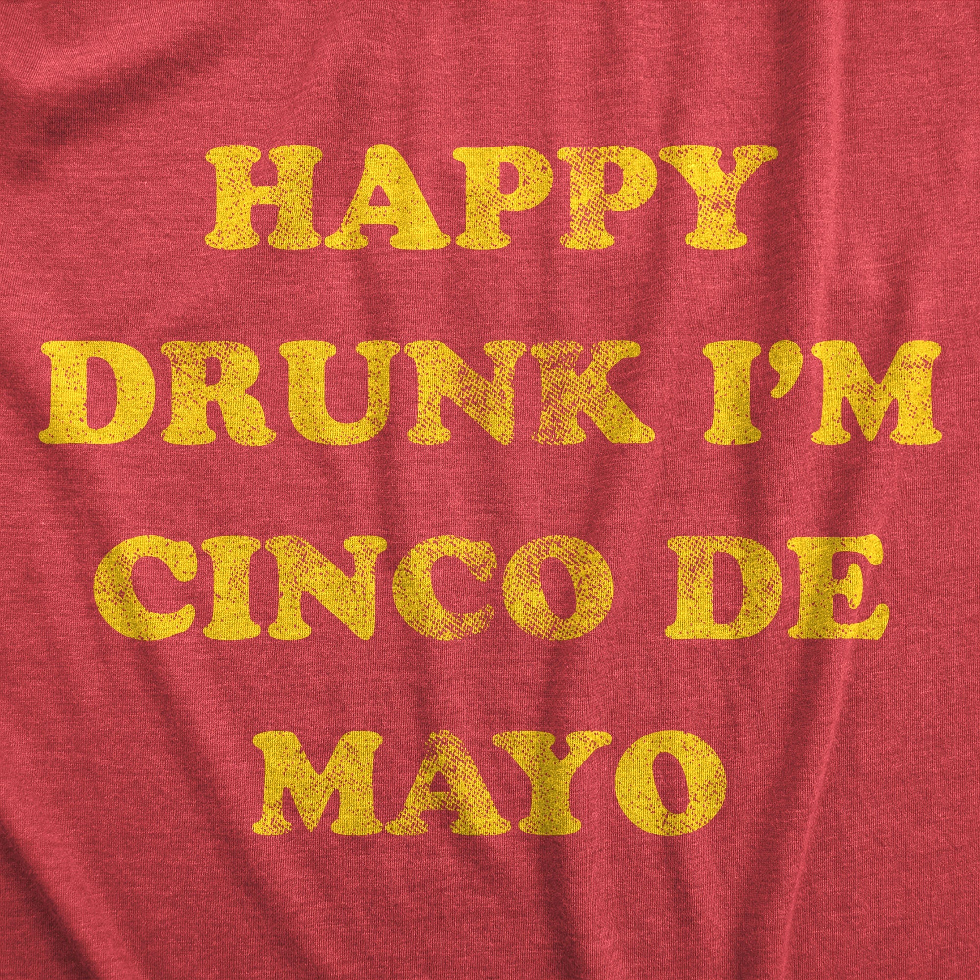 Happy Drunk Im Cinco De Mayo Men's T Shirt