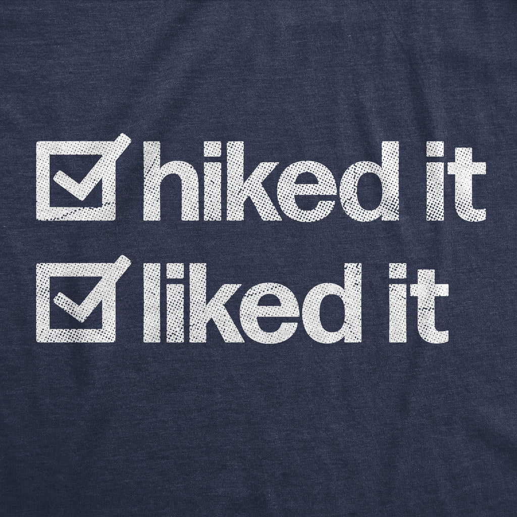 Hiked It Liked It Men's T Shirt