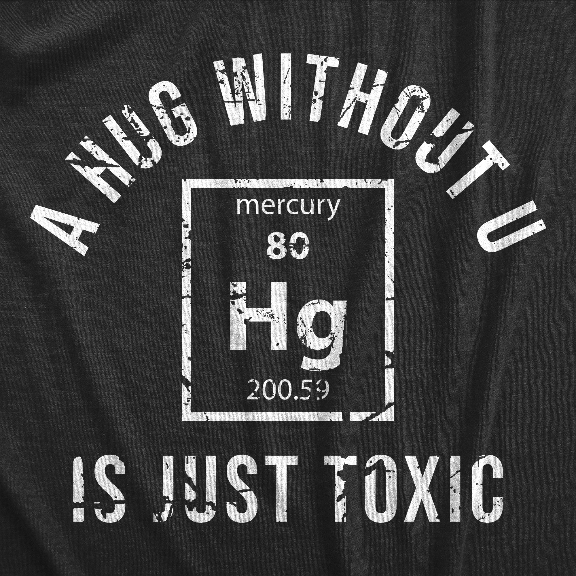 A Hug Without U Is Just Toxic Men's T Shirt
