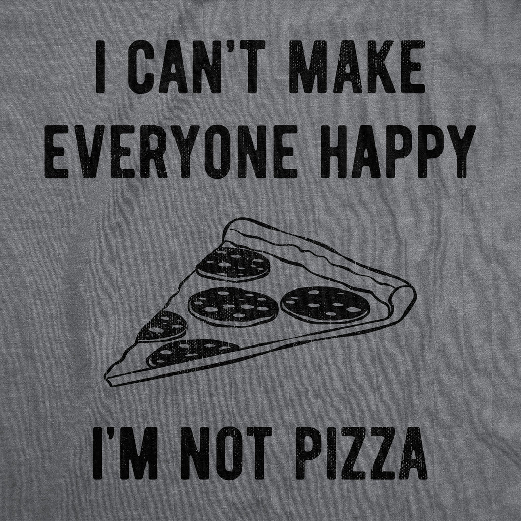 I Cant Make Everyone Happy Im Not Pizza Women's T Shirt