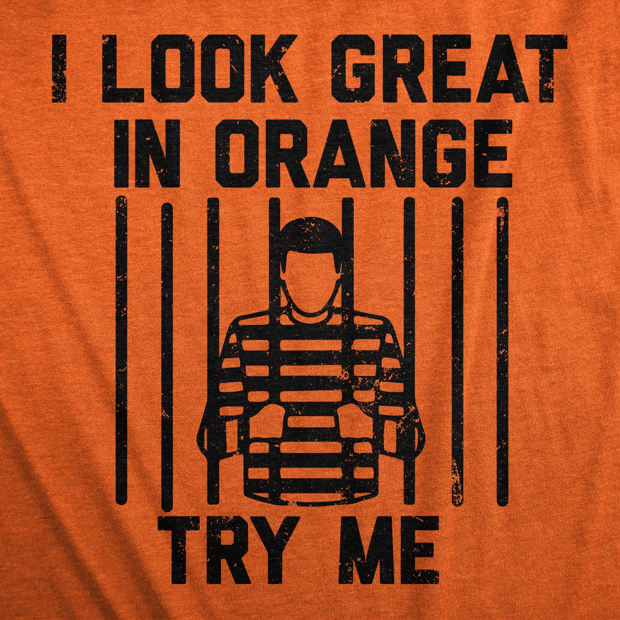 I Look Great In Orange Try Me Men's T Shirt