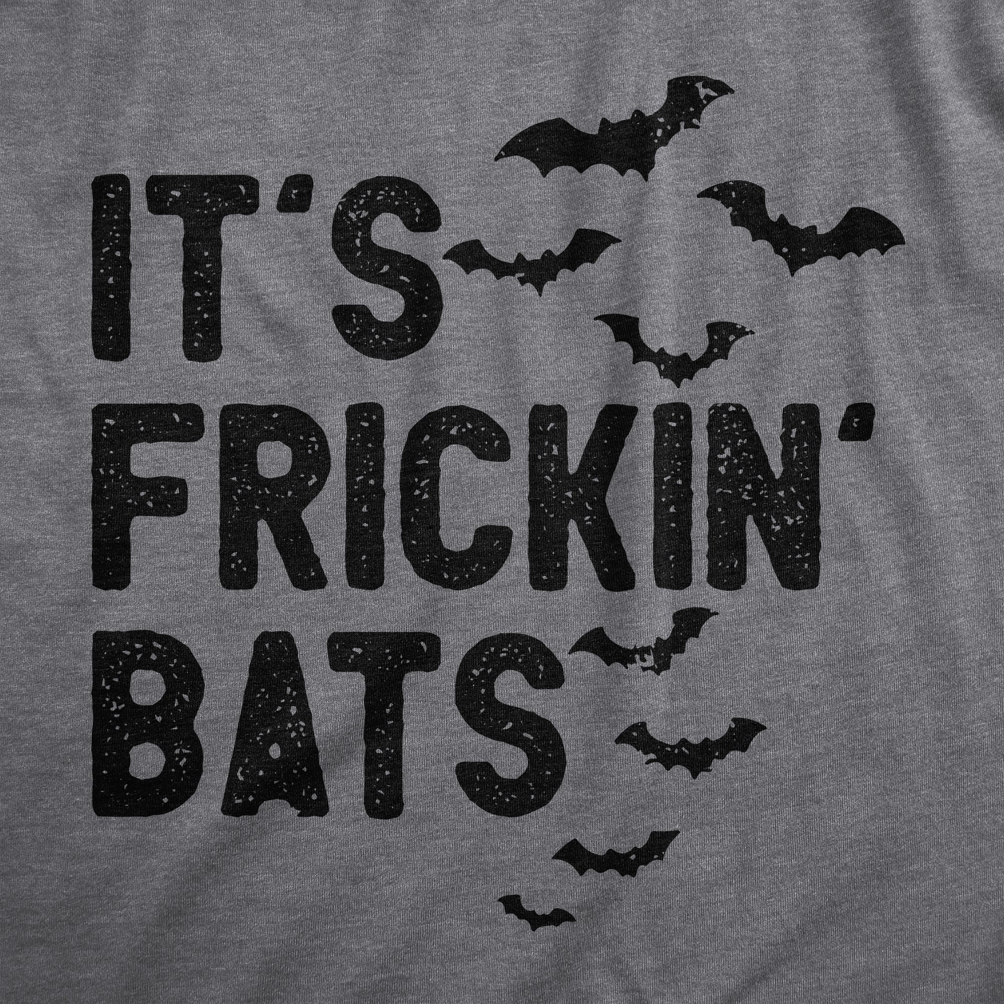 Its Frickin Bats Men's T Shirt