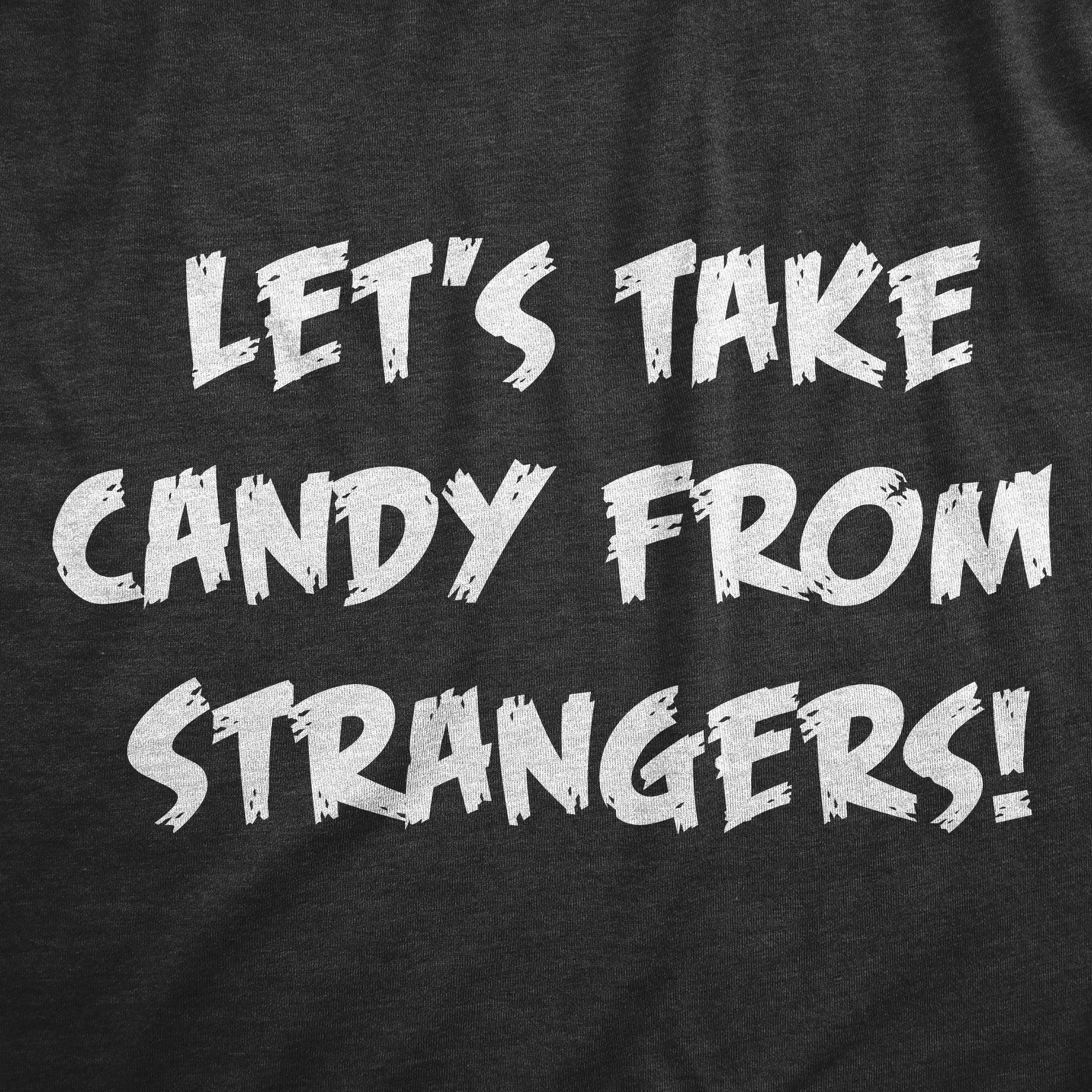 Lets Take Candy From Strangers Women's T Shirt