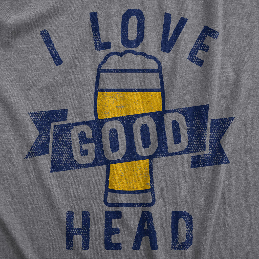 I Love Good Head Men's T Shirt