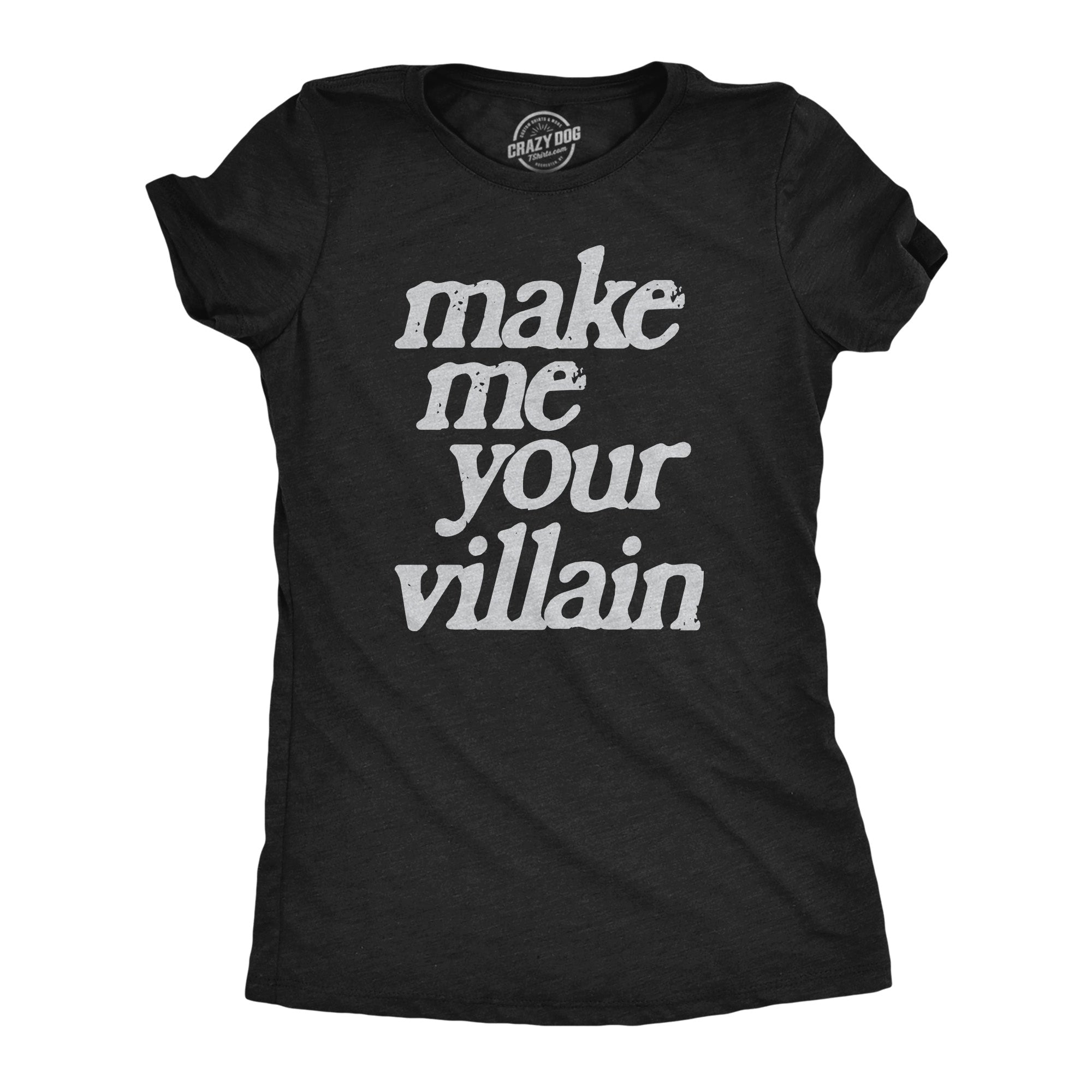 Make Me You Villain Women's T Shirt