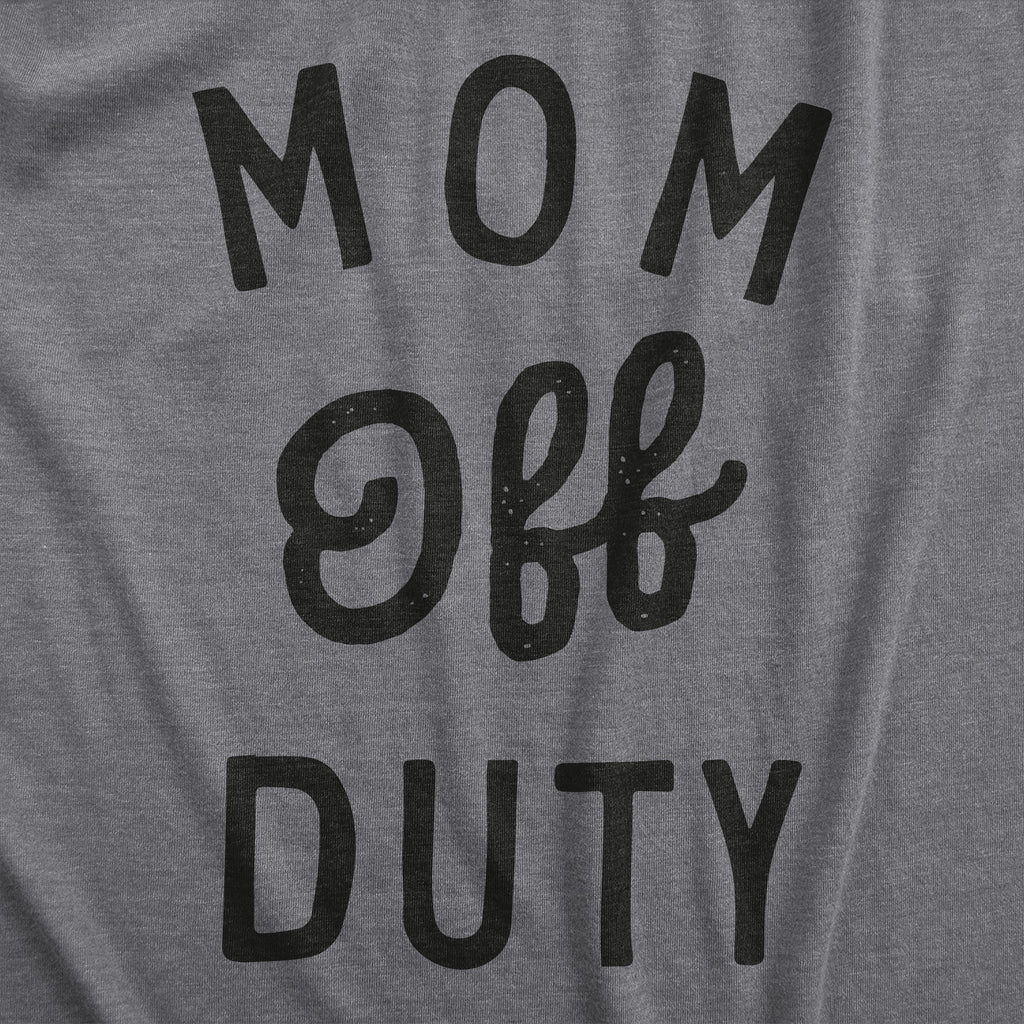 Mom Off Duty Women's T Shirt