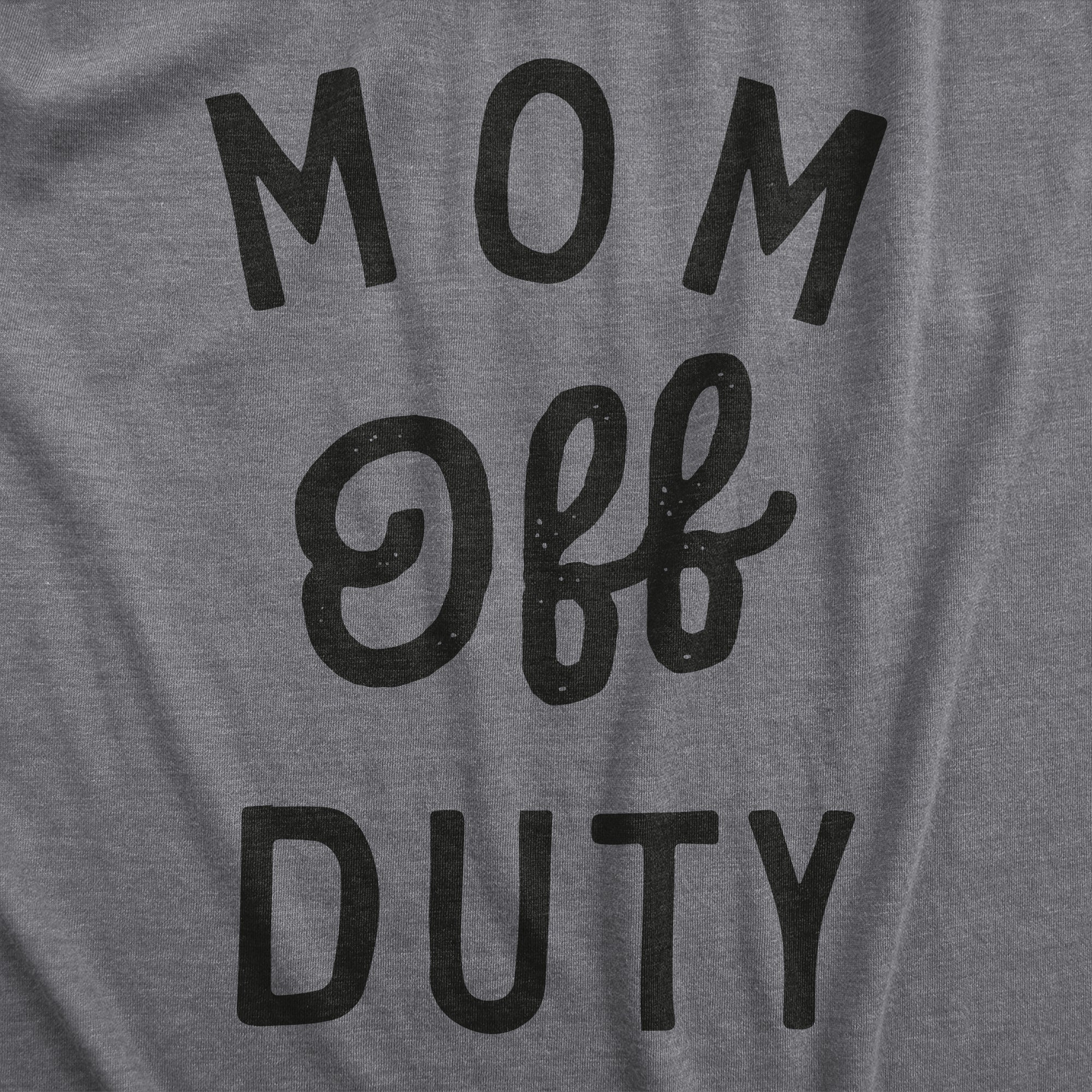 Mom Off Duty Women's T Shirt