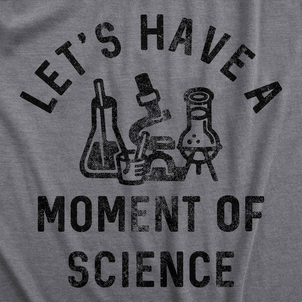 Lets Have A Moment Of Science Men's T Shirt