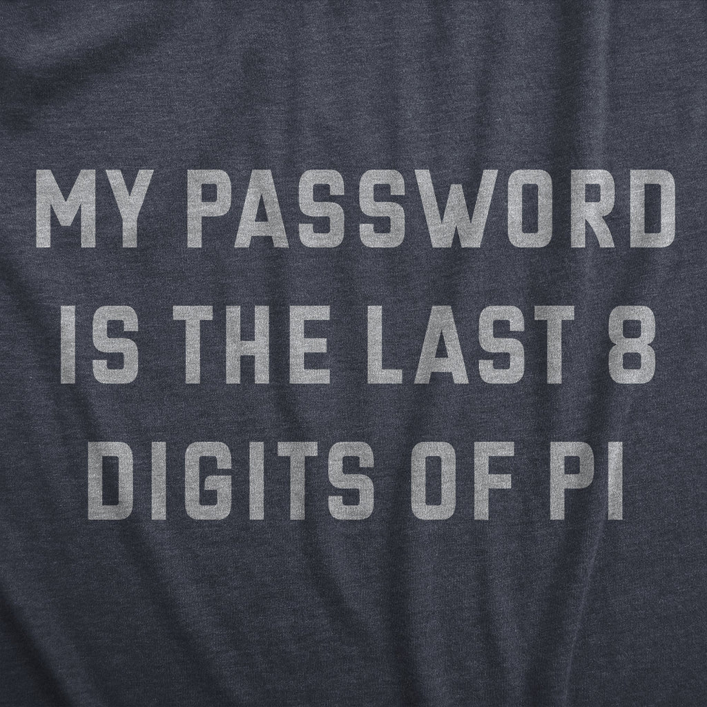 My Password Is The Last Eight Digits Of Pi Men's T Shirt