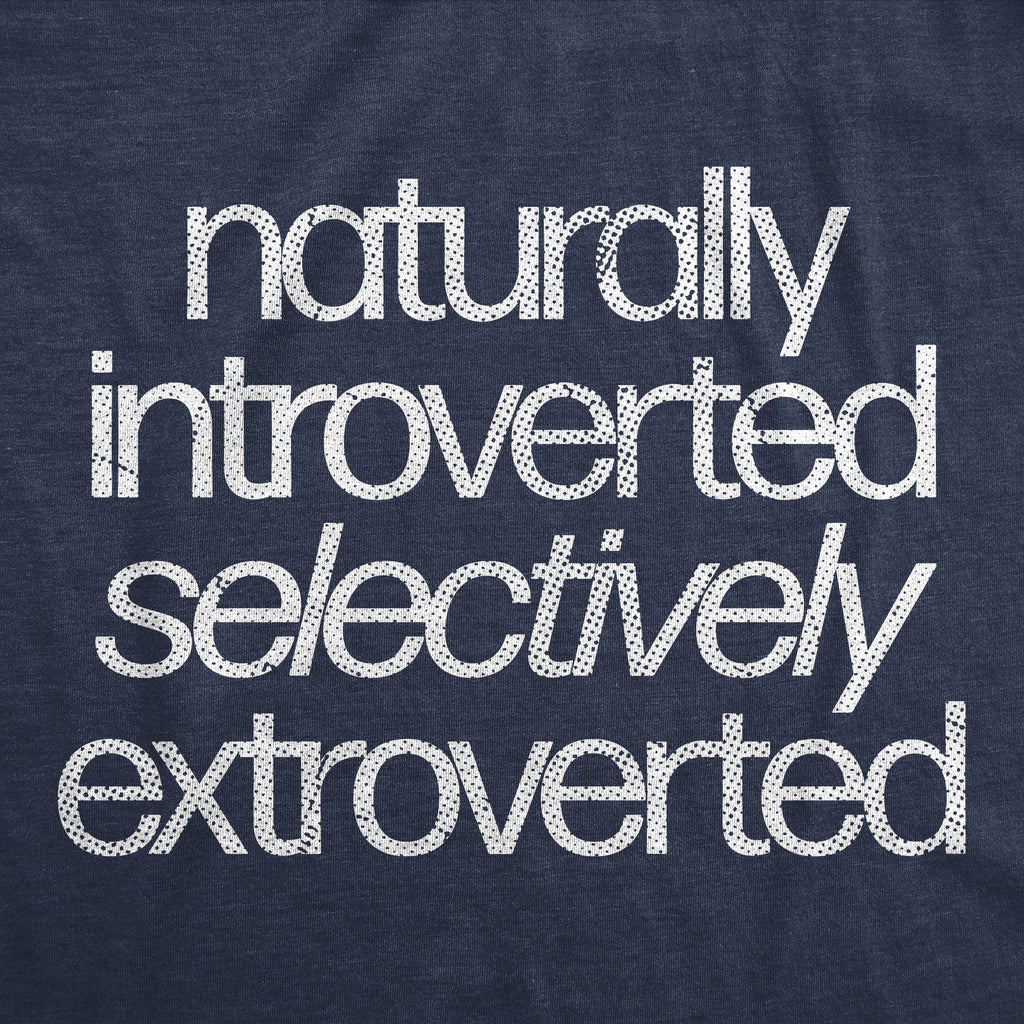 Naturally Introverted Selectively Extroverted Men's T Shirt