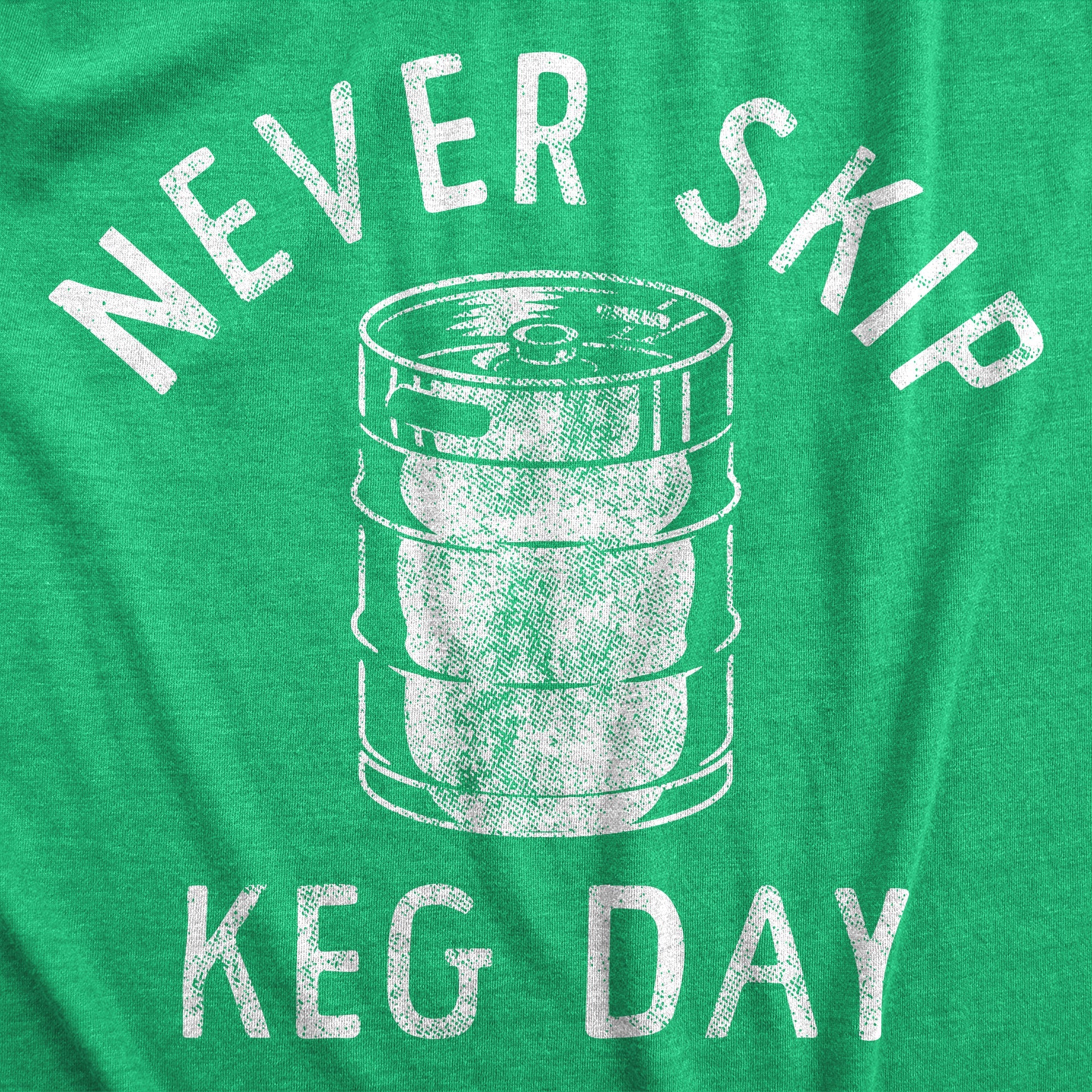 Never Skip Keg Day Men's T Shirt