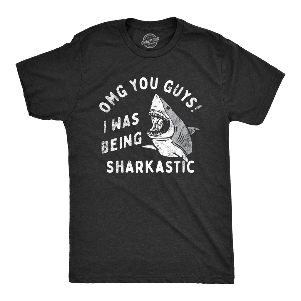 OMG You Guys I Was Being Sharkastic Men's T Shirt