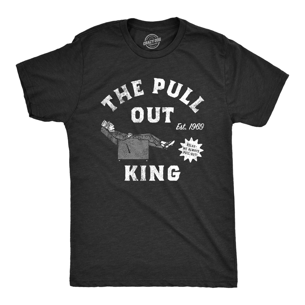 The Pull Out King Men's T Shirt