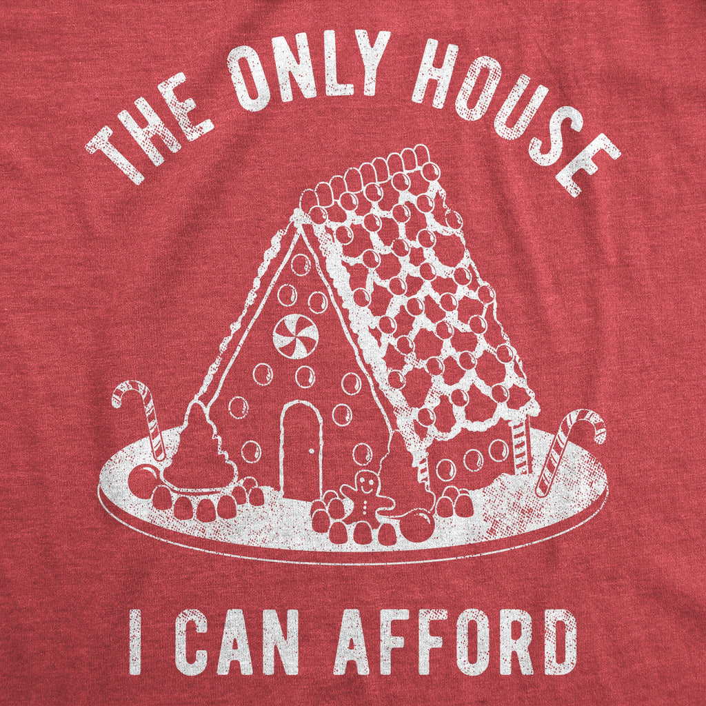 The Only House I Can Afford Men's T Shirt