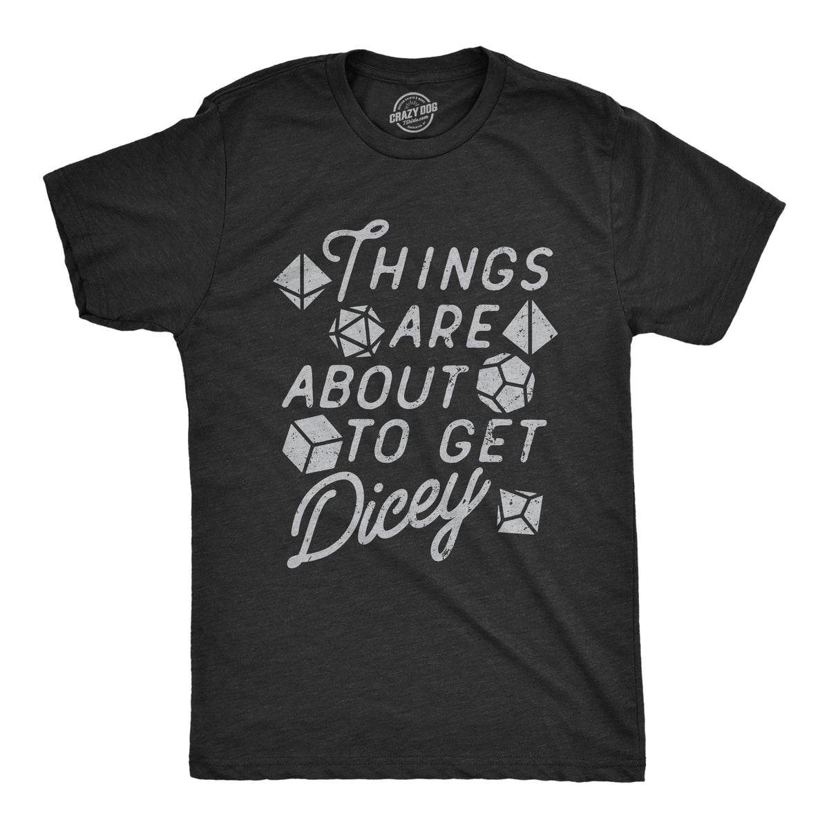 Things Are About To Get Dicey Men's T Shirt