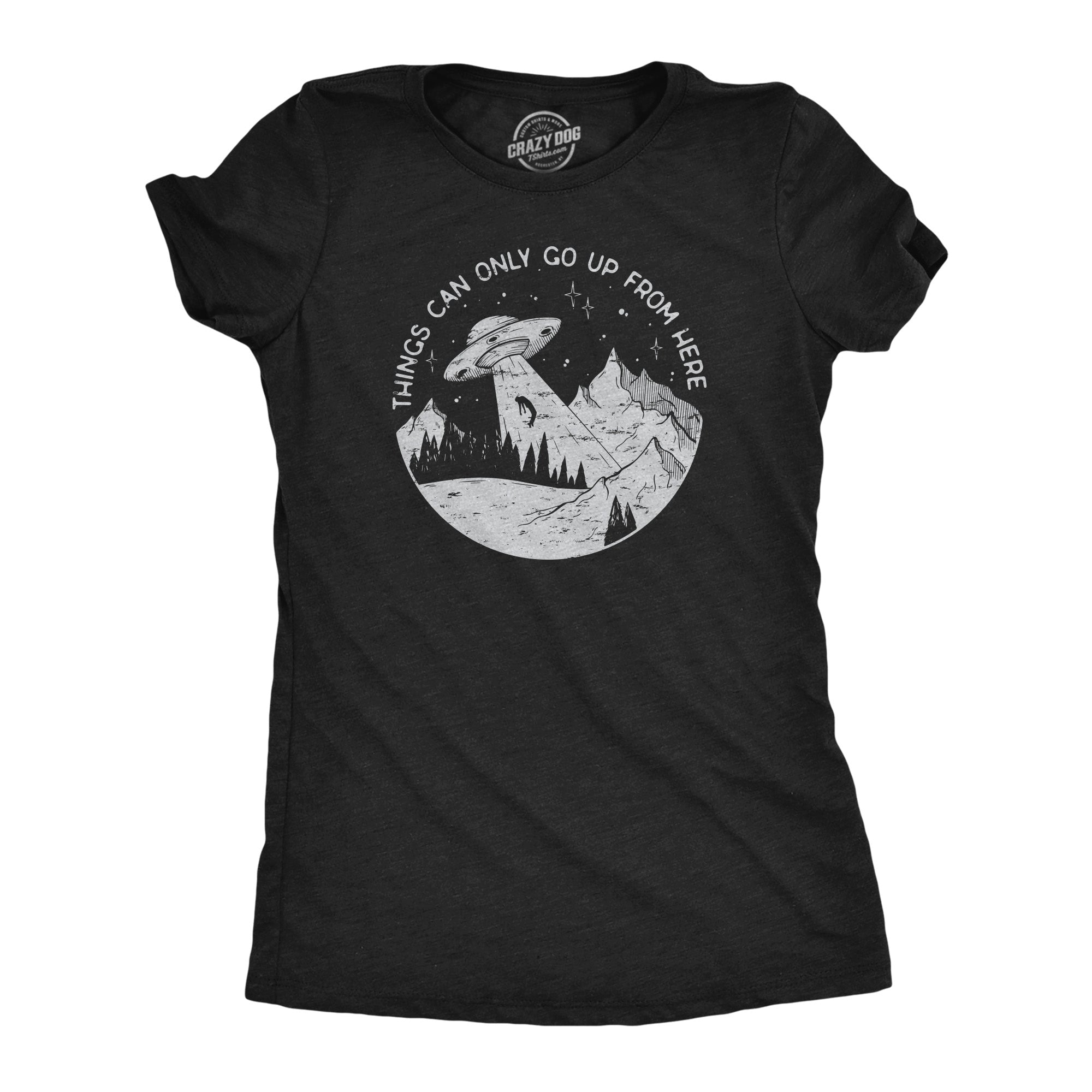 Things Can Only Go Up From Here Women's T Shirt