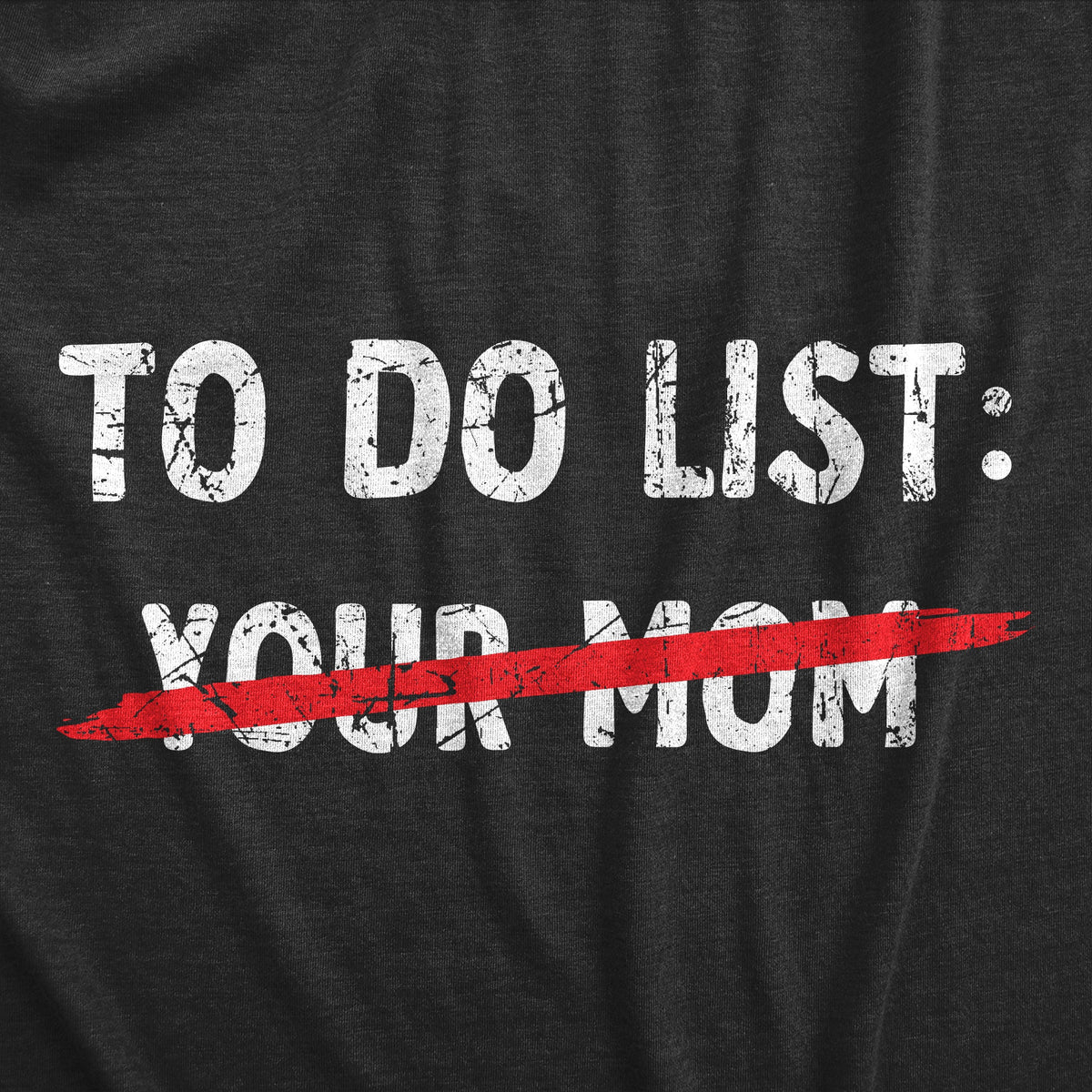 Your Mom To Do List Men's T Shirt
