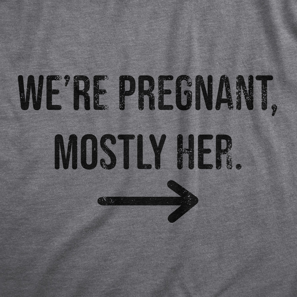 Were Pregnant Mostly Her Men's T Shirt