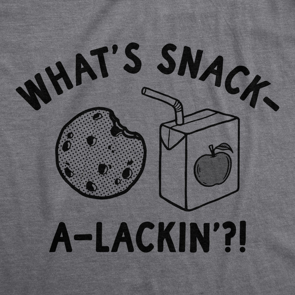 Whats Snack A Lackin Toddler T Shirt