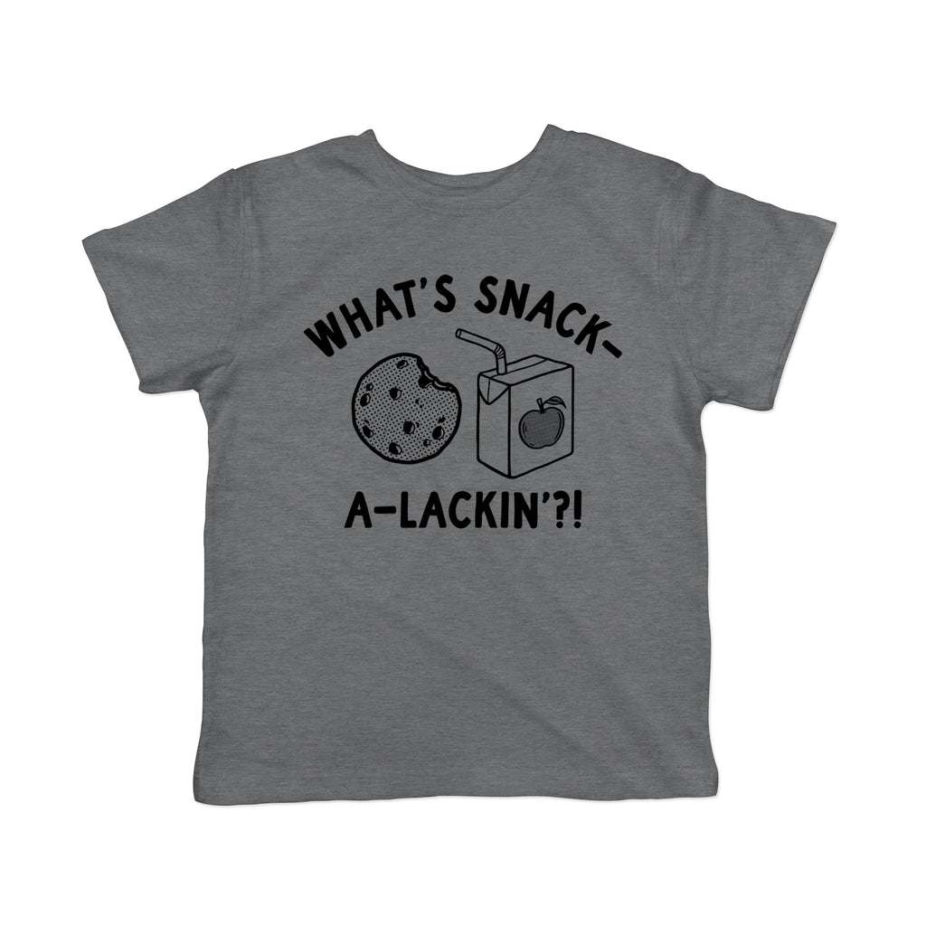 Whats Snack A Lackin Toddler T Shirt