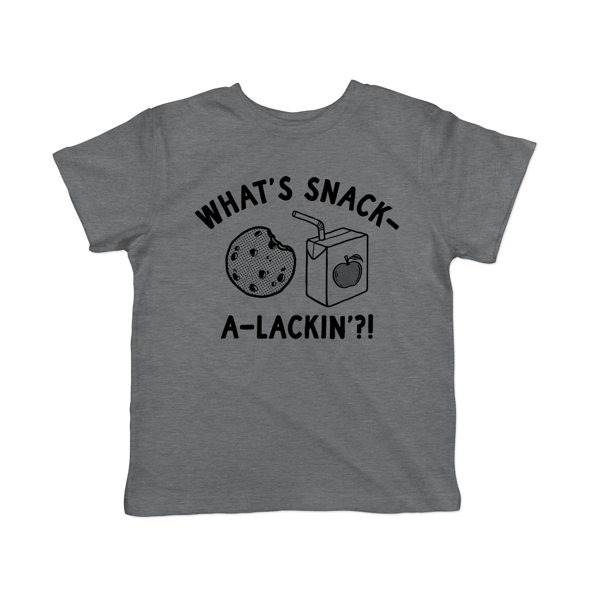 Whats Snack A Lackin Toddler T Shirt