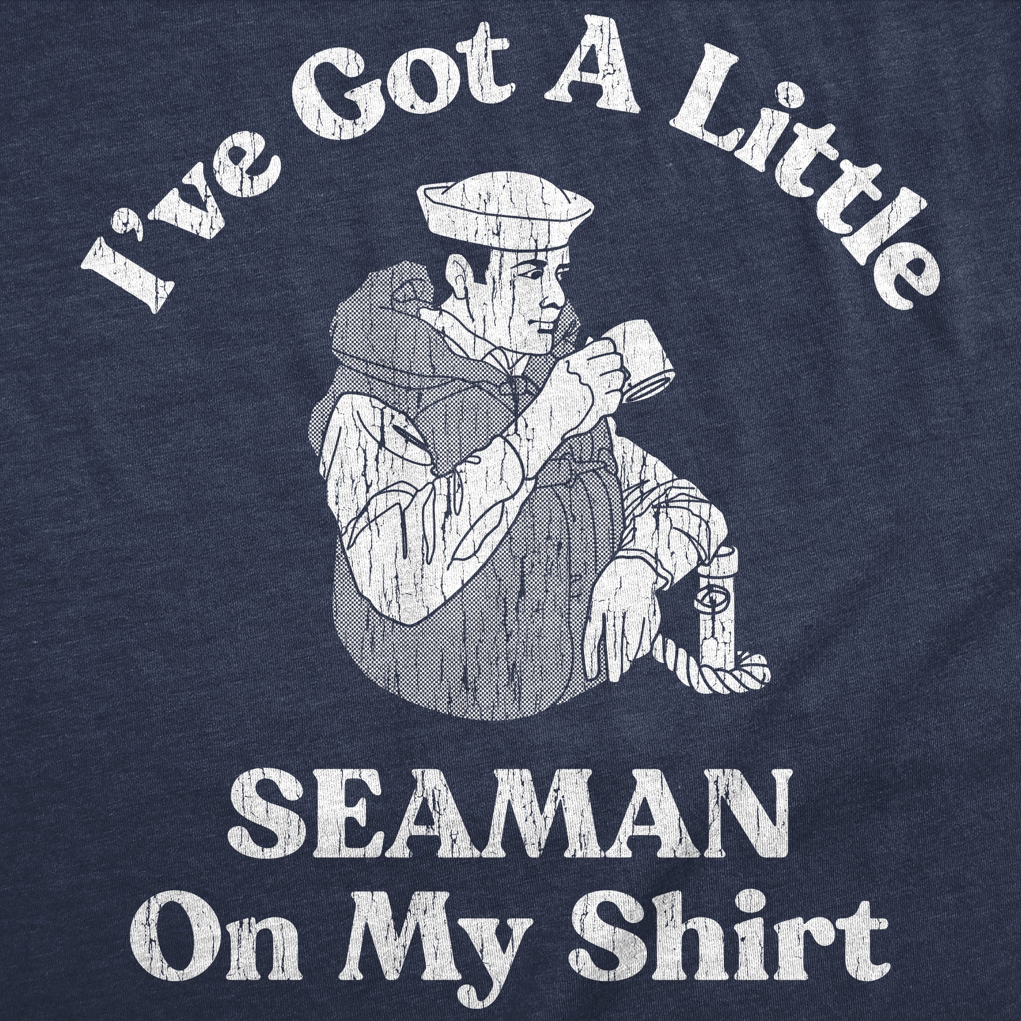Ive Got A Little Seaman On My Shirt Women's T Shirt