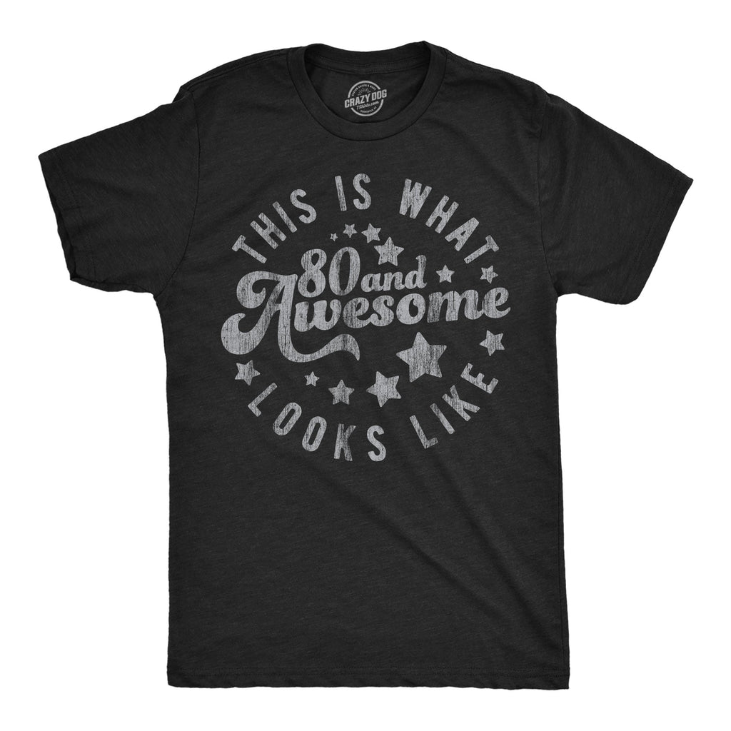 This Is What 80 And Awesome Looks Like Men's T Shirt