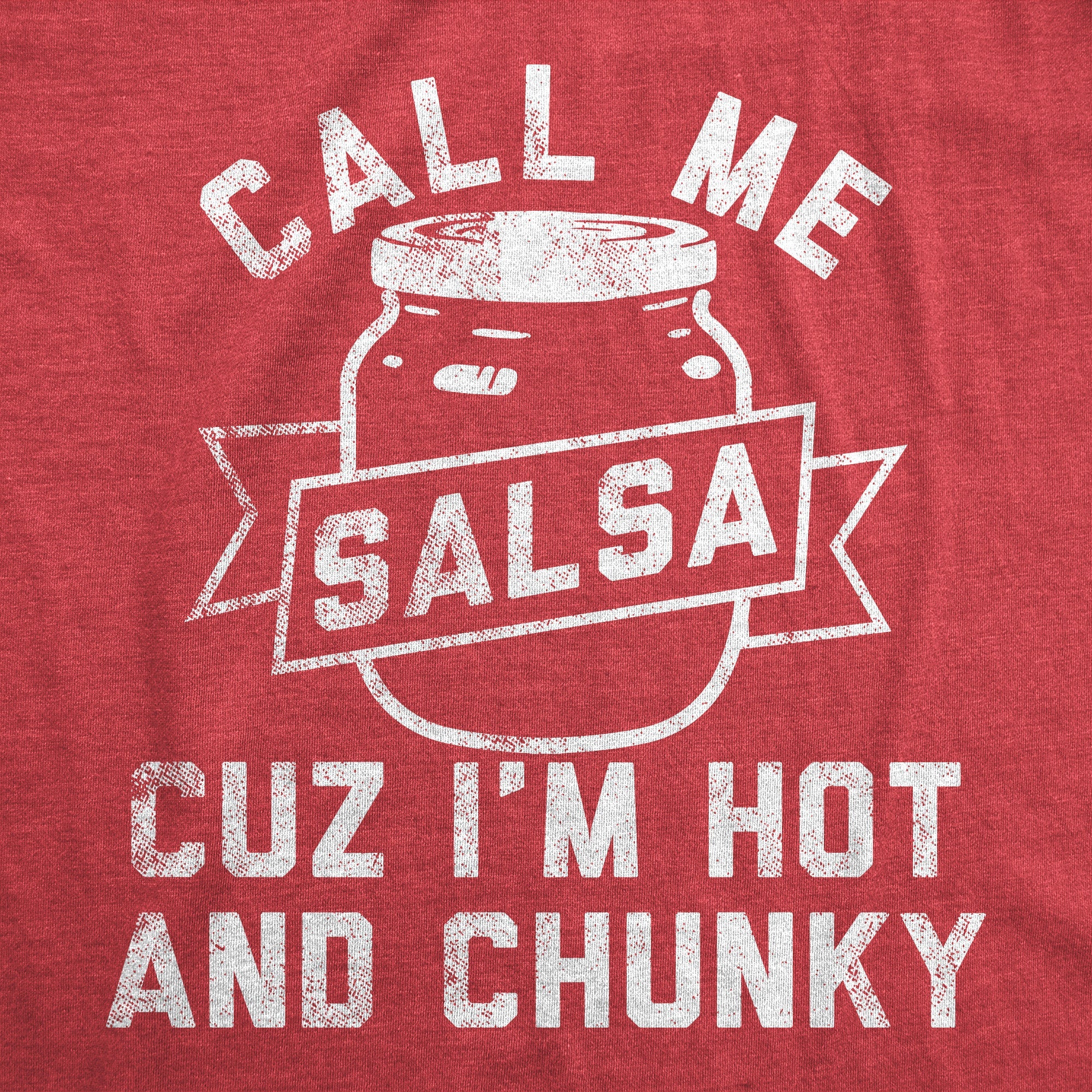 Call Me Salsa Cuz Im Hot And Chunky Men's T Shirt