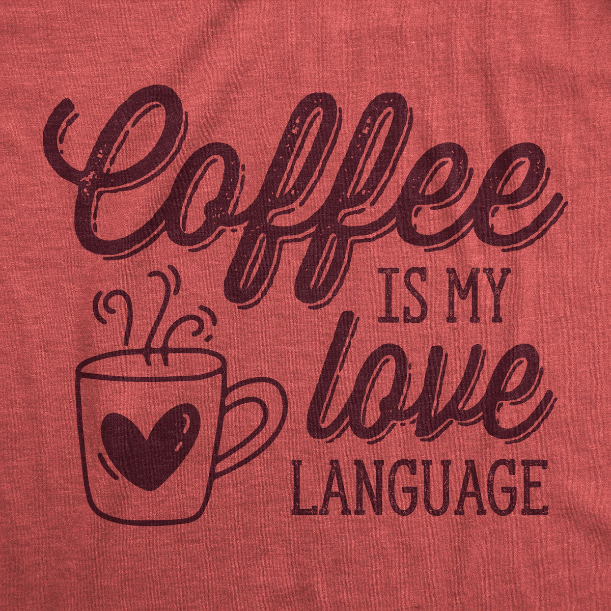 Coffee Is My Love Language Women's T Shirt