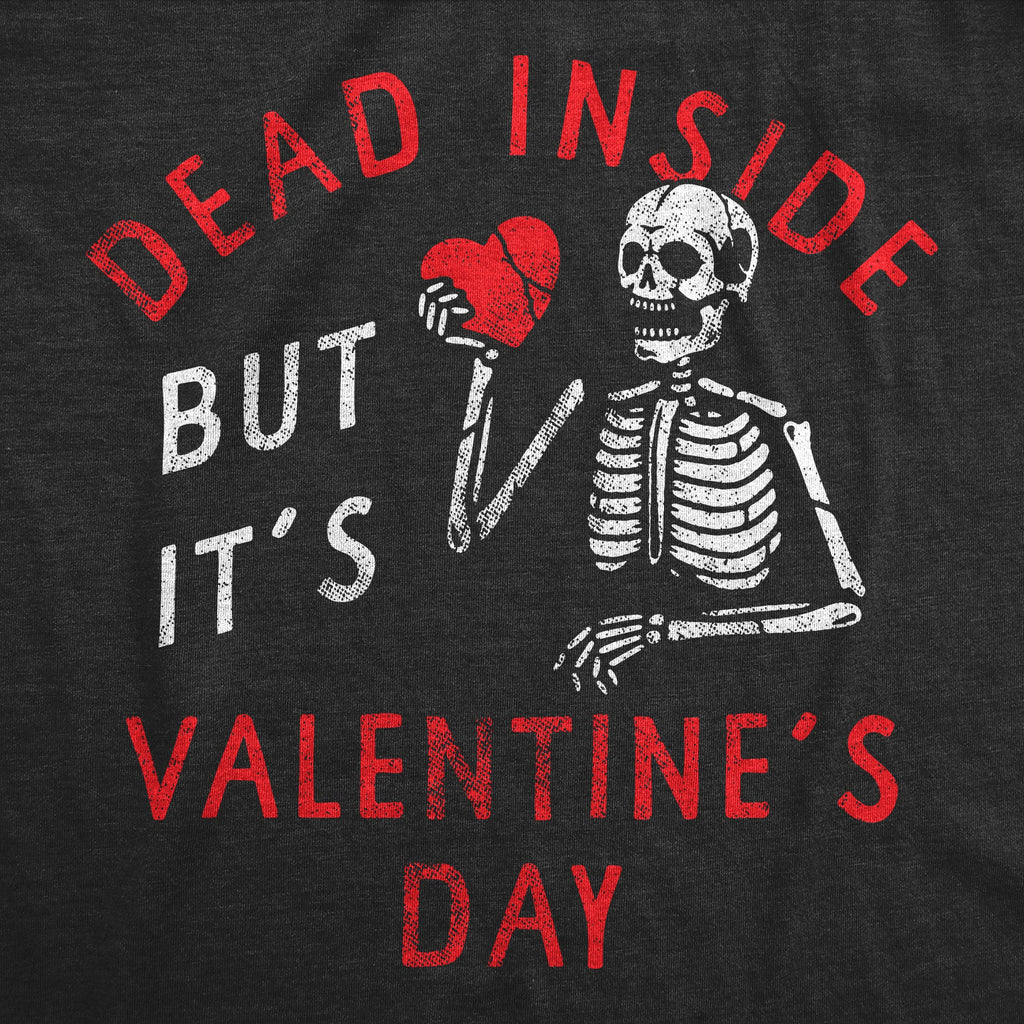 Dead Inside But Its Valentines Day Women's T Shirt