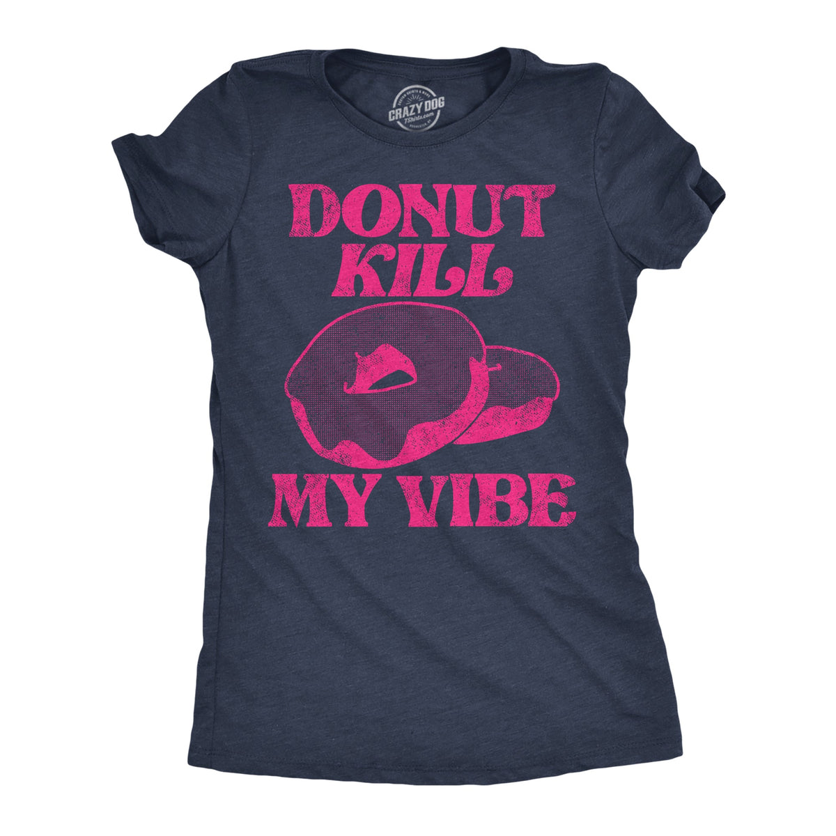 Donut Kill My Vibe Women's T Shirt