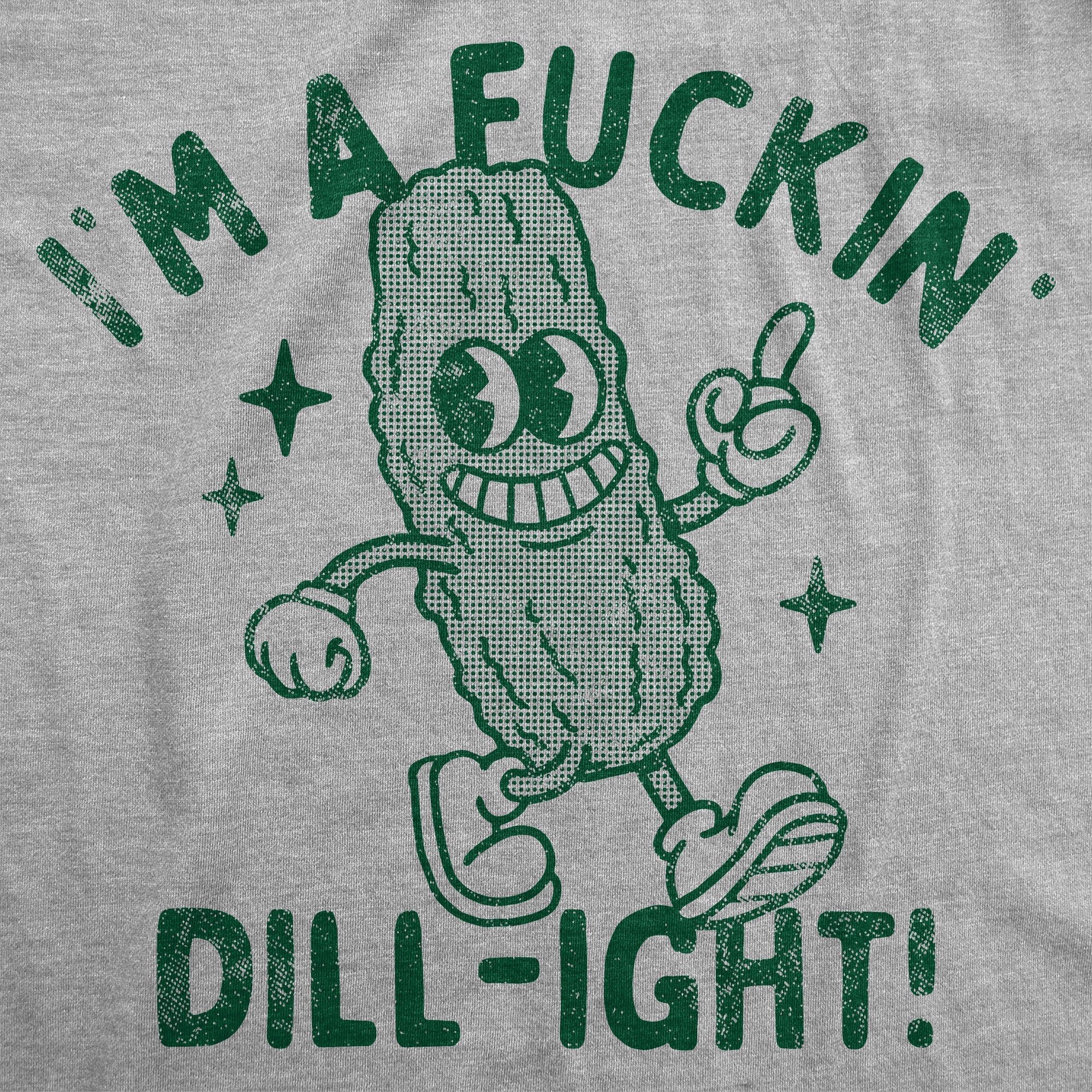 Im A Fuckin Dill ight Women's T Shirt