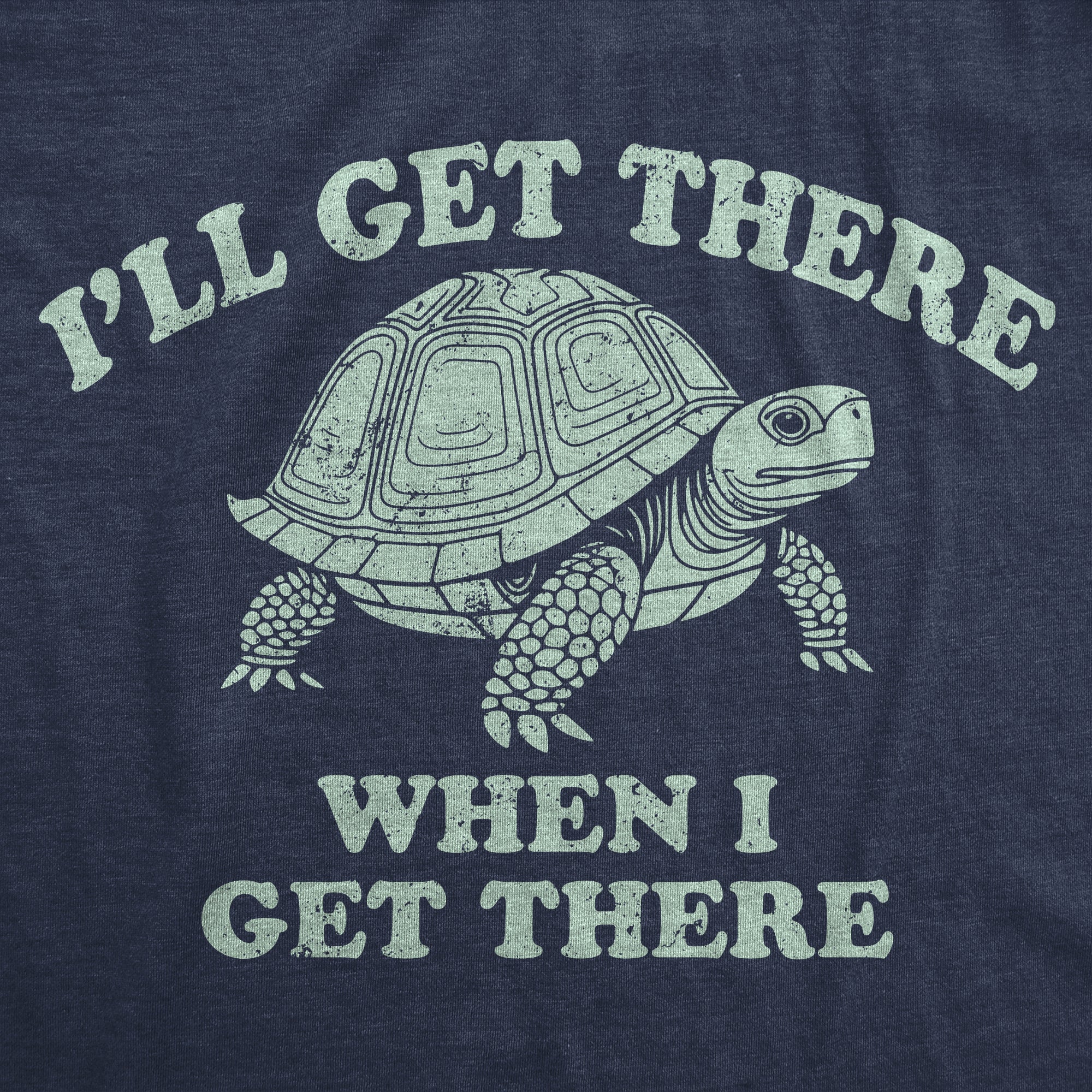 Ill Get There When I Get There Women's T Shirt